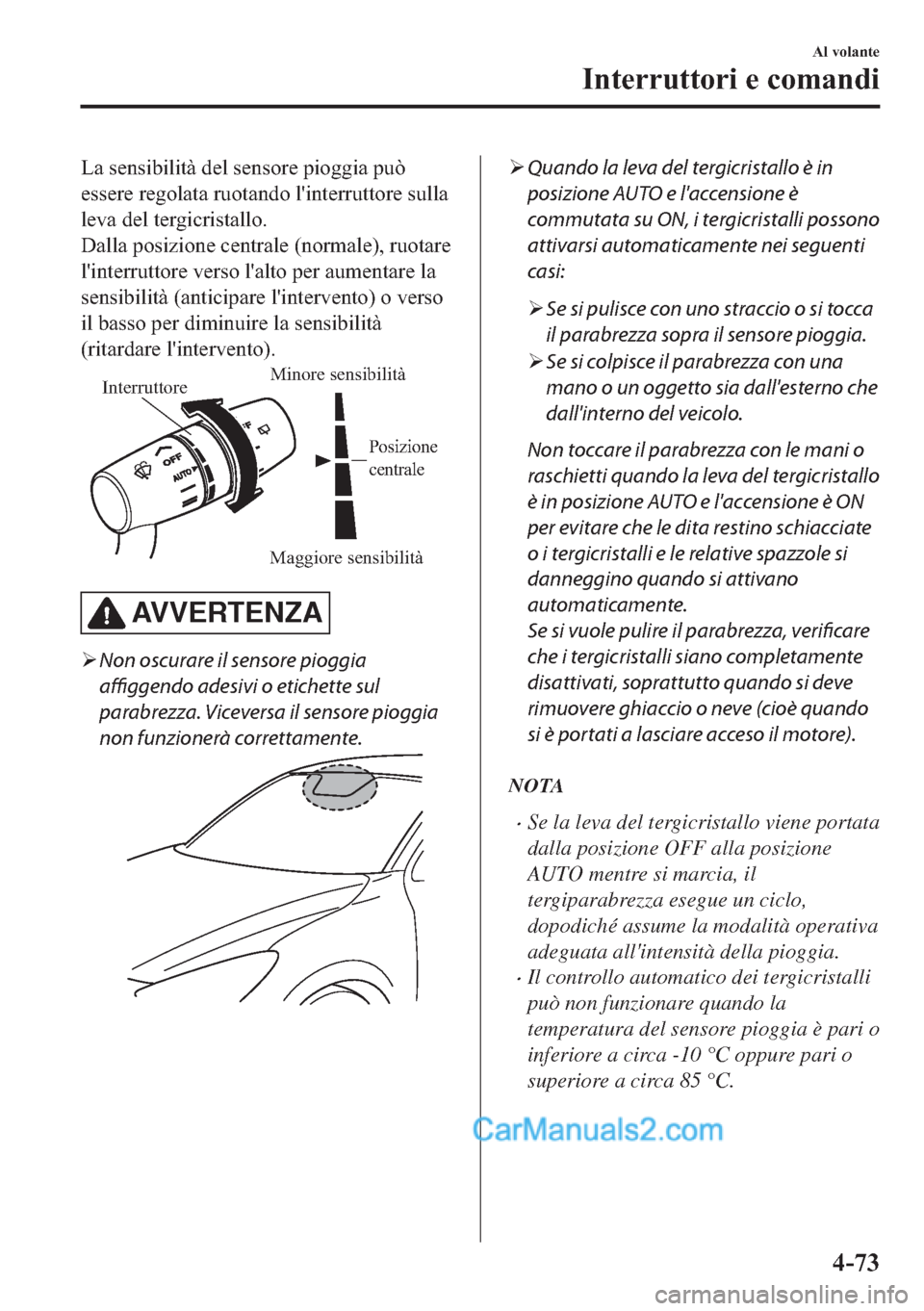 MAZDA MODEL 2 2019  Manuale del proprietario (in Italian) �/�D��V�H�Q�V�L�E�L�O�L�W�j��G�H�O��V�H�Q�V�R�U�H��S�L�R�J�J�L�D��S�X�z
�H�V�V�H�U�H��U�H�J�R�O�D�W�D��U�X�R�W�D�Q�G�R��O�
�L�Q�W�H�U�U�X�W�W�R�U�H��V�X�O�O�D
�O�H�Y�D��G�H�O��W�H�U�J�L�F�U