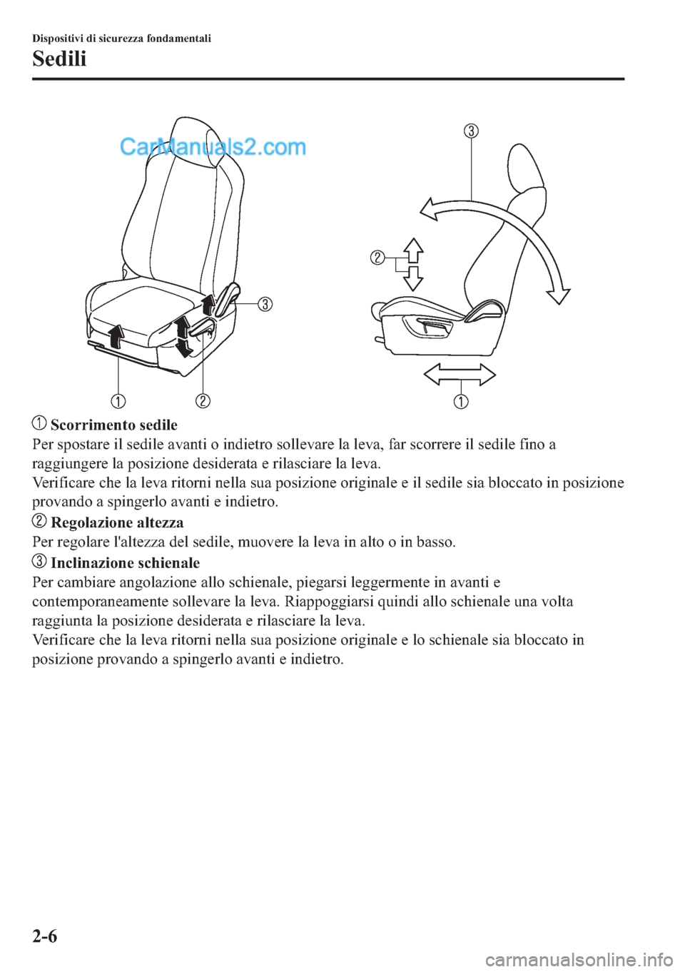 MAZDA MODEL 2 2019  Manuale del proprietario (in Italian) ��6�F�R�U�U�L�P�H�Q�W�R��V�H�G�L�O�H
�3�H�U��V�S�R�V�W�D�U�H��L�O��V�H�G�L�O�H��D�Y�D�Q�W�L��R��L�Q�G�L�H�W�U�R��V�R�O�O�H�Y�D�U�H��O�D��O�H�Y�D���I�D�U��V�F�R�U�U�H�U�H��L�O��V�H�G�L�