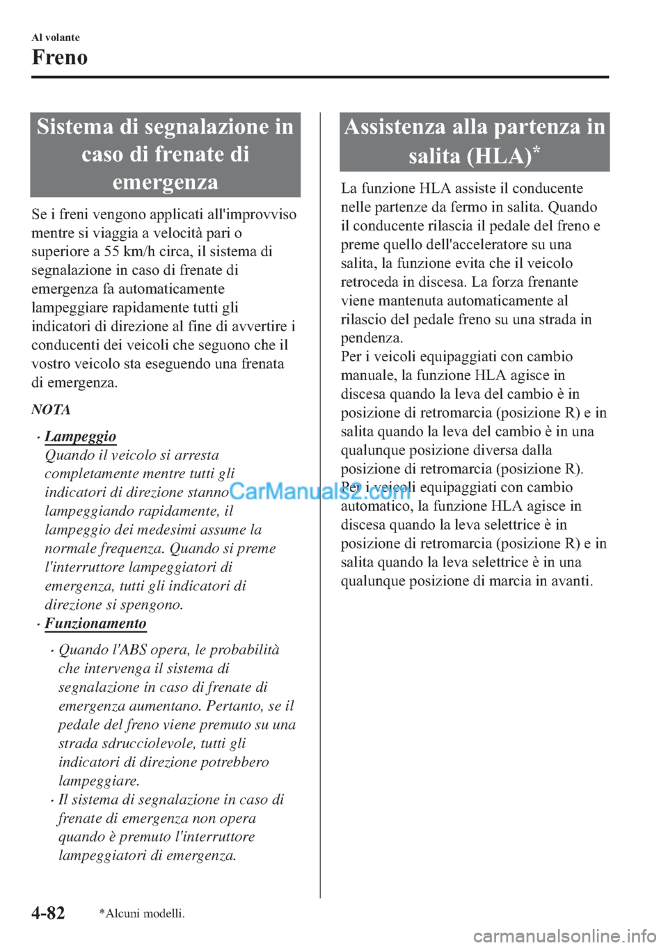 MAZDA MODEL 2 2019  Manuale del proprietario (in Italian) �6�L�V�W�H�P�D��G�L��V�H�J�Q�D�O�D�]�L�R�Q�H��L�Q
�F�D�V�R��G�L��I�U�H�Q�D�W�H��G�L
�H�P�H�U�J�H�Q�]�D
�6�H��L��I�U�H�Q�L��Y�H�Q�J�R�Q�R��D�S�S�O�L�F�D�W�L��D�O�O�
�L�P�S�U�R�Y�Y�L�V�R
�P�H