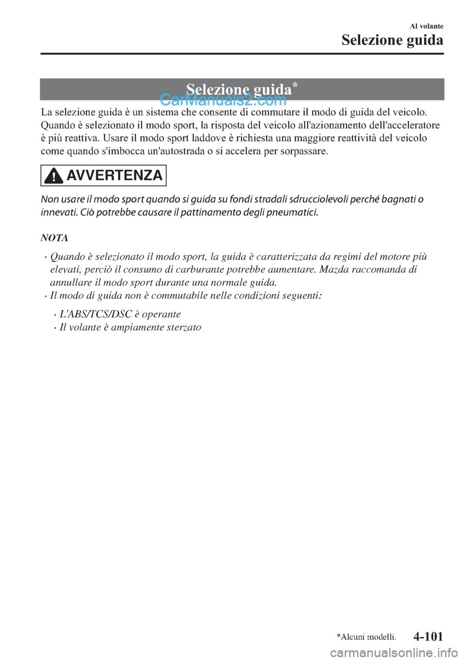 MAZDA MODEL 2 2019  Manuale del proprietario (in Italian) �6�H�O�H�]�L�R�Q�H��J�X�L�G�D�
�/�D��V�H�O�H�]�L�R�Q�H��J�X�L�G�D��q��X�Q��V�L�V�W�H�P�D��F�K�H��F�R�Q�V�H�Q�W�H��G�L��F�R�P�P�X�W�D�U�H��L�O��P�R�G�R��G�L��J�X�L�G�D��G�H�O��Y�H�L�F�