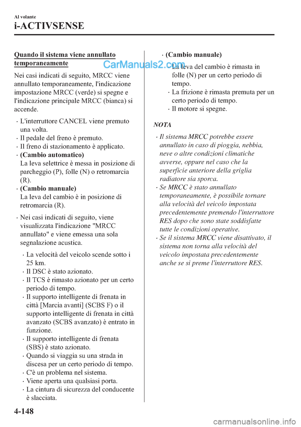 MAZDA MODEL 2 2019  Manuale del proprietario (in Italian) �4�X�D�Q�G�R��L�O��V�L�V�W�H�P�D��Y�L�H�Q�H��D�Q�Q�X�O�O�D�W�R
�W�H�P�S�R�U�D�Q�H�D�P�H�Q�W�H
�1�H�L��F�D�V�L��L�Q�G�L�F�D�W�L��G�L��V�H�J�X�L�W�R���0�5�&�&��Y�L�H�Q�H
�D�Q�Q�X�O�O�D�W�R��