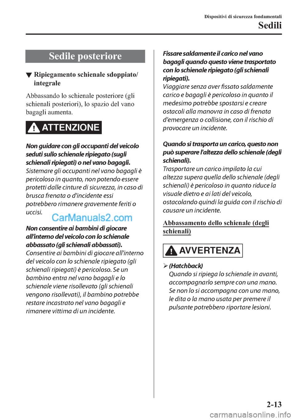 MAZDA MODEL 2 2019  Manuale del proprietario (in Italian) �6�H�G�L�O�H��S�R�V�W�H�U�L�R�U�H
▼�5�L�S�L�H�J�D�P�H�Q�W�R��V�F�K�L�H�Q�D�O�H��V�G�R�S�S�L�D�W�R�
�L�Q�W�H�J�U�D�O�H
�$�E�E�D�V�V�D�Q�G�R��O�R��V�F�K�L�H�Q�D�O�H��S�R�V�W�H�U�L�R�U�H���J�O