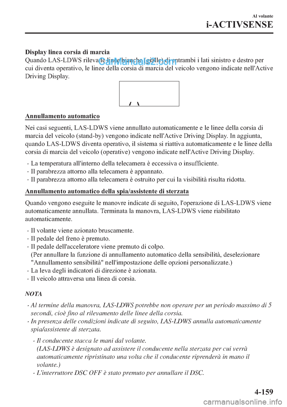 MAZDA MODEL 2 2019  Manuale del proprietario (in Italian) ��L�V�S�O�D�\��O�L�Q�H�D��F�R�U�V�L�D��G�L��P�D�U�F�L�D
�4�X�D�Q�G�R��/�$�6��/��:�6��U�L�O�H�Y�D��O�H��O�L�Q�H�H��E�L�D�Q�F�K�H���J�L�D�O�O�H���G�L��H�Q�W�U�D�P�E�L��L��O�D�W�L��V�
