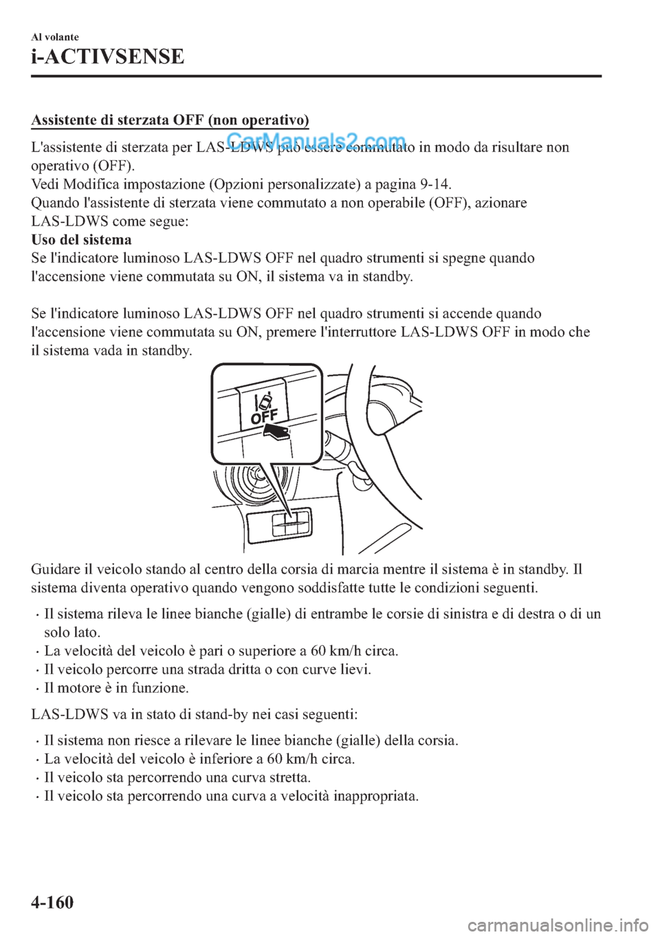 MAZDA MODEL 2 2019  Manuale del proprietario (in Italian) �$�V�V�L�V�W�H�Q�W�H��G�L��V�W�H�U�]�D�W�D��2�)�)���Q�R�Q��R�S�H�U�D�W�L�Y�R�
�/�
�D�V�V�L�V�W�H�Q�W�H��G�L��V�W�H�U�]�D�W�D��S�H�U��/�$�6��/��:�6��S�X�z��H�V�V�H�U�H��F�R�P�P�X�W�D�W�