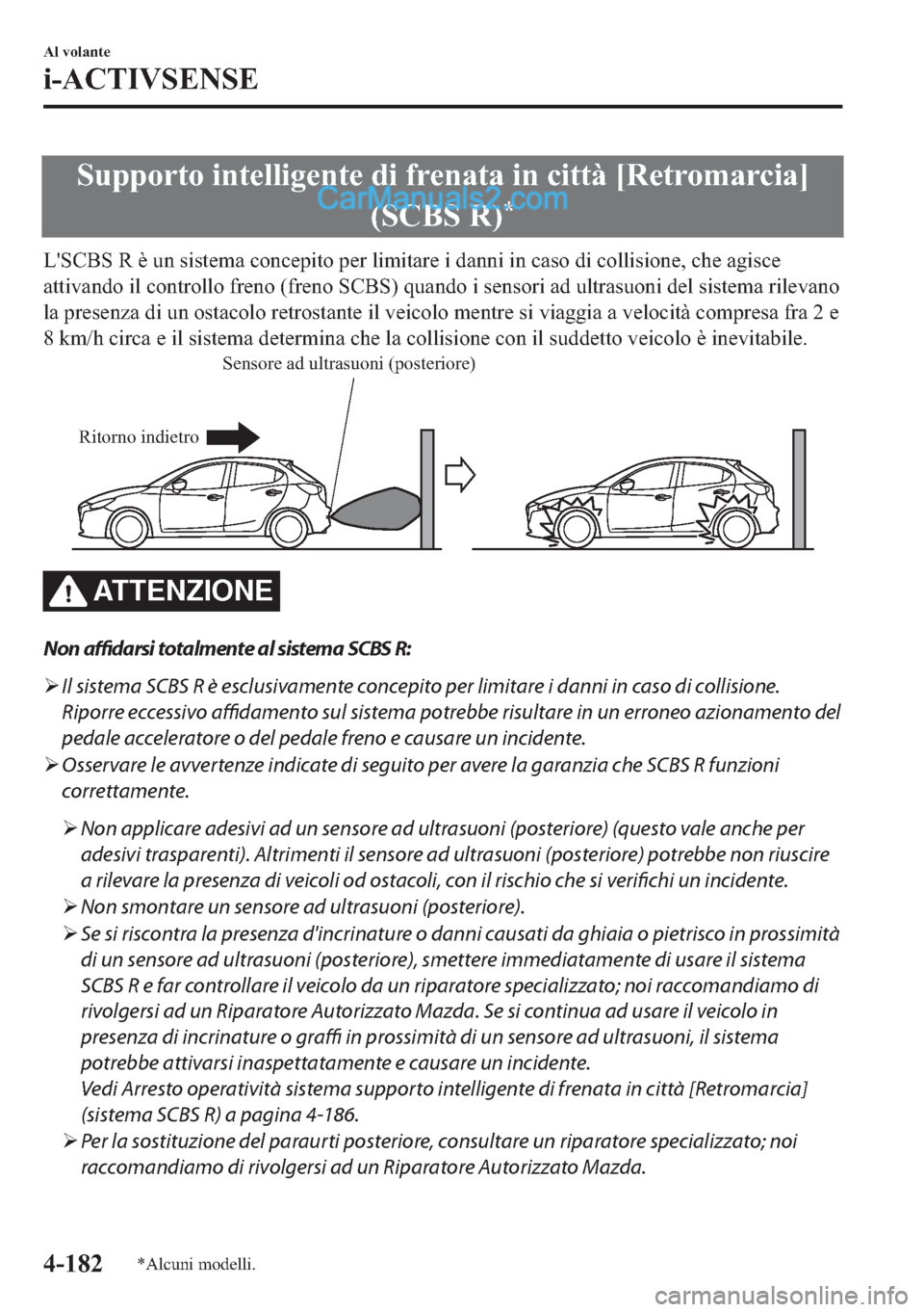 MAZDA MODEL 2 2019  Manuale del proprietario (in Italian) �6�X�S�S�R�U�W�R��L�Q�W�H�O�O�L�J�H�Q�W�H��G�L��I�U�H�Q�D�W�D��L�Q��F�L�W�W�j��>�5�H�W�U�R�P�D�U�F�L�D�@
��6�&�%�6��5�
�
�/�
�6�&�%�6��5��q��X�Q��V�L�V�W�H�P�D��F�R�Q�F�H�S�L�W�R��S�H�