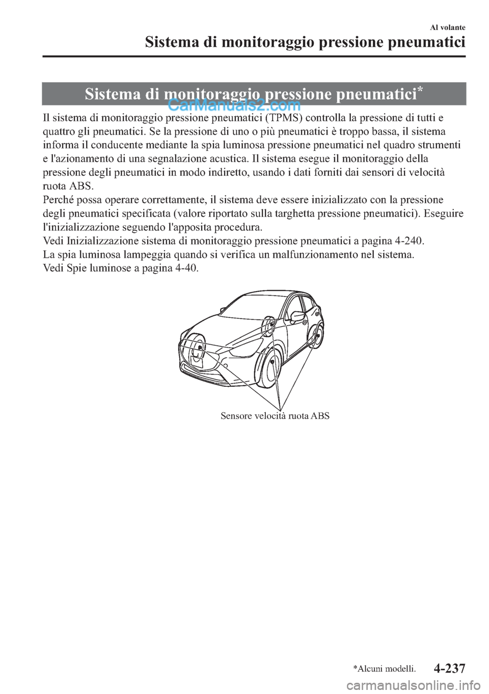 MAZDA MODEL 2 2019  Manuale del proprietario (in Italian) �6�L�V�W�H�P�D��G�L��P�R�Q�L�W�R�U�D�J�J�L�R��S�U�H�V�V�L�R�Q�H��S�Q�H�X�P�D�W�L�F�L�
�,�O��V�L�V�W�H�P�D��G�L��P�R�Q�L�W�R�U�D�J�J�L�R��S�U�H�V�V�L�R�Q�H��S�Q�H�X�P�D�W�L�F�L���7�3�0�6��