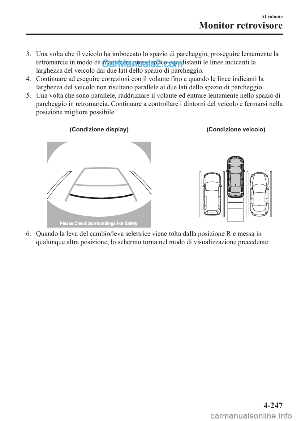 MAZDA MODEL 2 2019  Manuale del proprietario (in Italian) �� �8�Q�D��Y�R�O�W�D��F�K�H��L�O��Y�H�L�F�R�O�R��K�D��L�P�E�R�F�F�D�W�R��O�R��V�S�D�]�L�R��G�L��S�D�U�F�K�H�J�J�L�R���S�U�R�V�H�J�X�L�U�H��O�H�Q�W�D�P�H�Q�W�H��O�D
�U�H�W�U�R�P�D�U�F�L