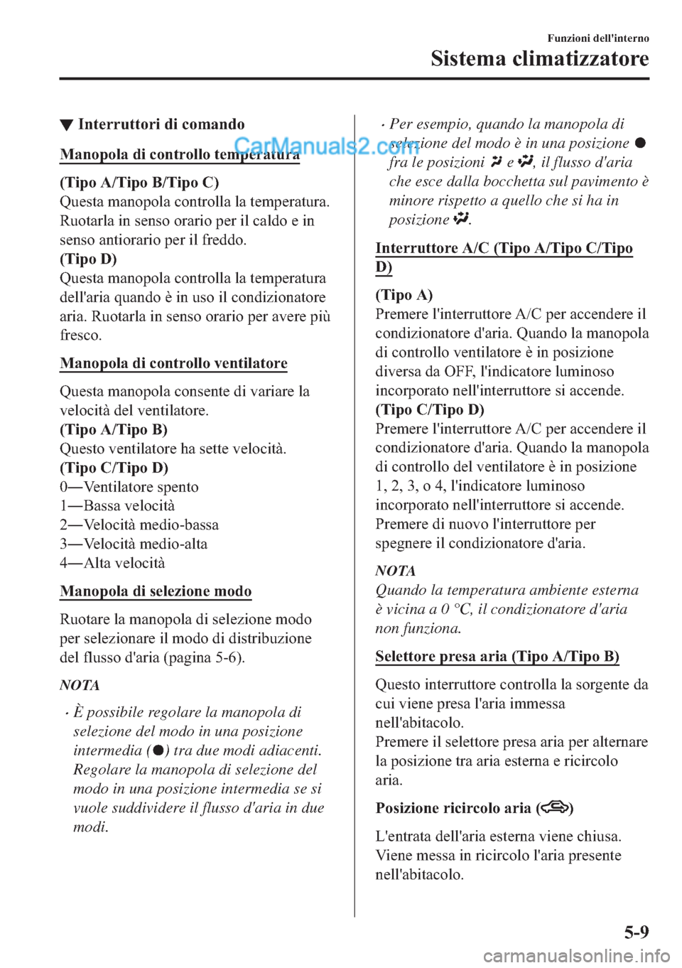 MAZDA MODEL 2 2019  Manuale del proprietario (in Italian) ▼�,�Q�W�H�U�U�X�W�W�R�U�L��G�L��F�R�P�D�Q�G�R
�0�D�Q�R�S�R�O�D��G�L��F�R�Q�W�U�R�O�O�R��W�H�P�S�H�U�D�W�X�U�D
��7�L�S�R��$��7�L�S�R��%��7�L�S�R��&�
�4�X�H�V�W�D��P�D�Q�R�S�R�O�D��F�R�Q