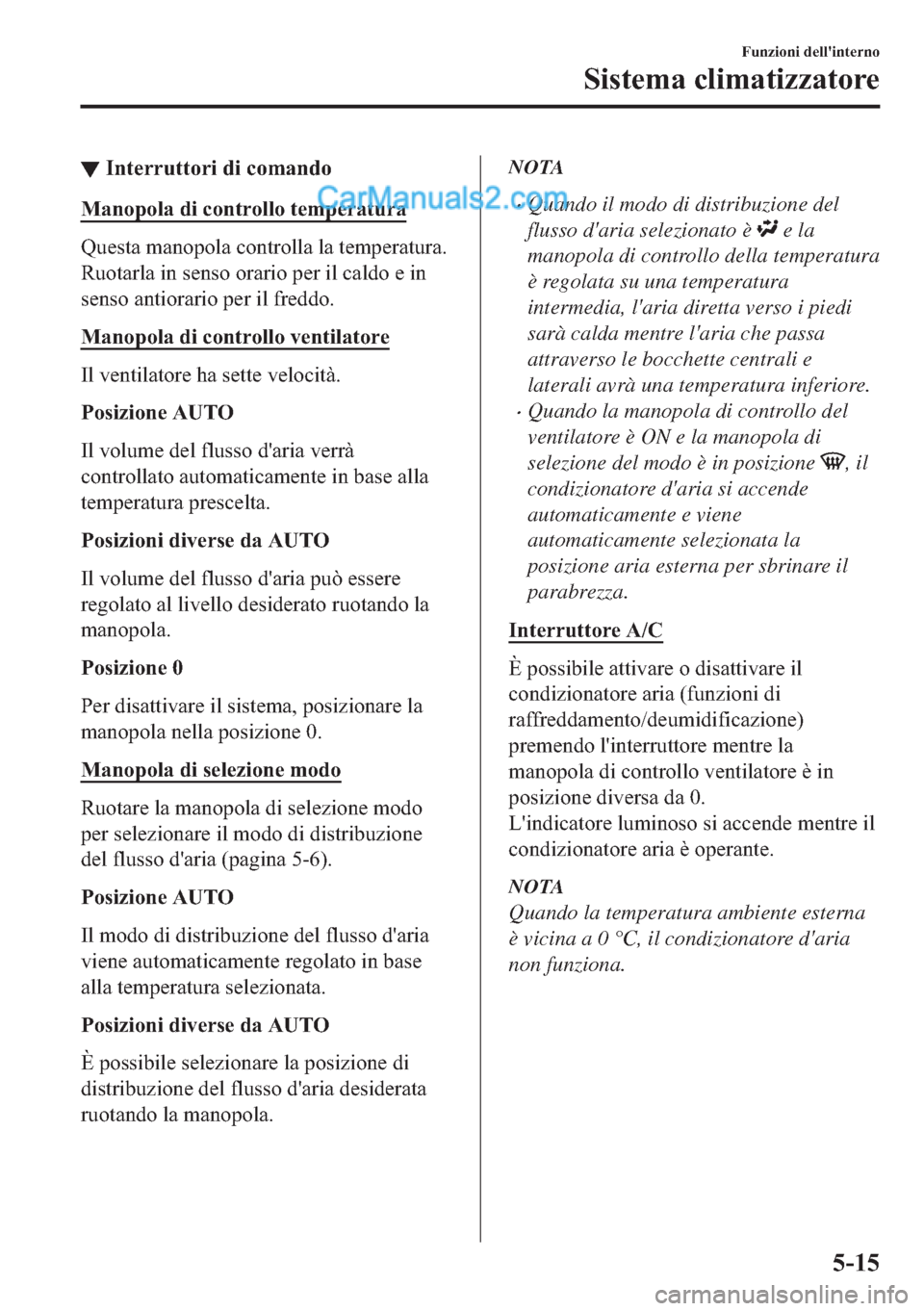 MAZDA MODEL 2 2019  Manuale del proprietario (in Italian) ▼�,�Q�W�H�U�U�X�W�W�R�U�L��G�L��F�R�P�D�Q�G�R
�0�D�Q�R�S�R�O�D��G�L��F�R�Q�W�U�R�O�O�R��W�H�P�S�H�U�D�W�X�U�D
�4�X�H�V�W�D��P�D�Q�R�S�R�O�D��F�R�Q�W�U�R�O�O�D��O�D��W�H�P�S�H�U�D�W�X�U�D�

