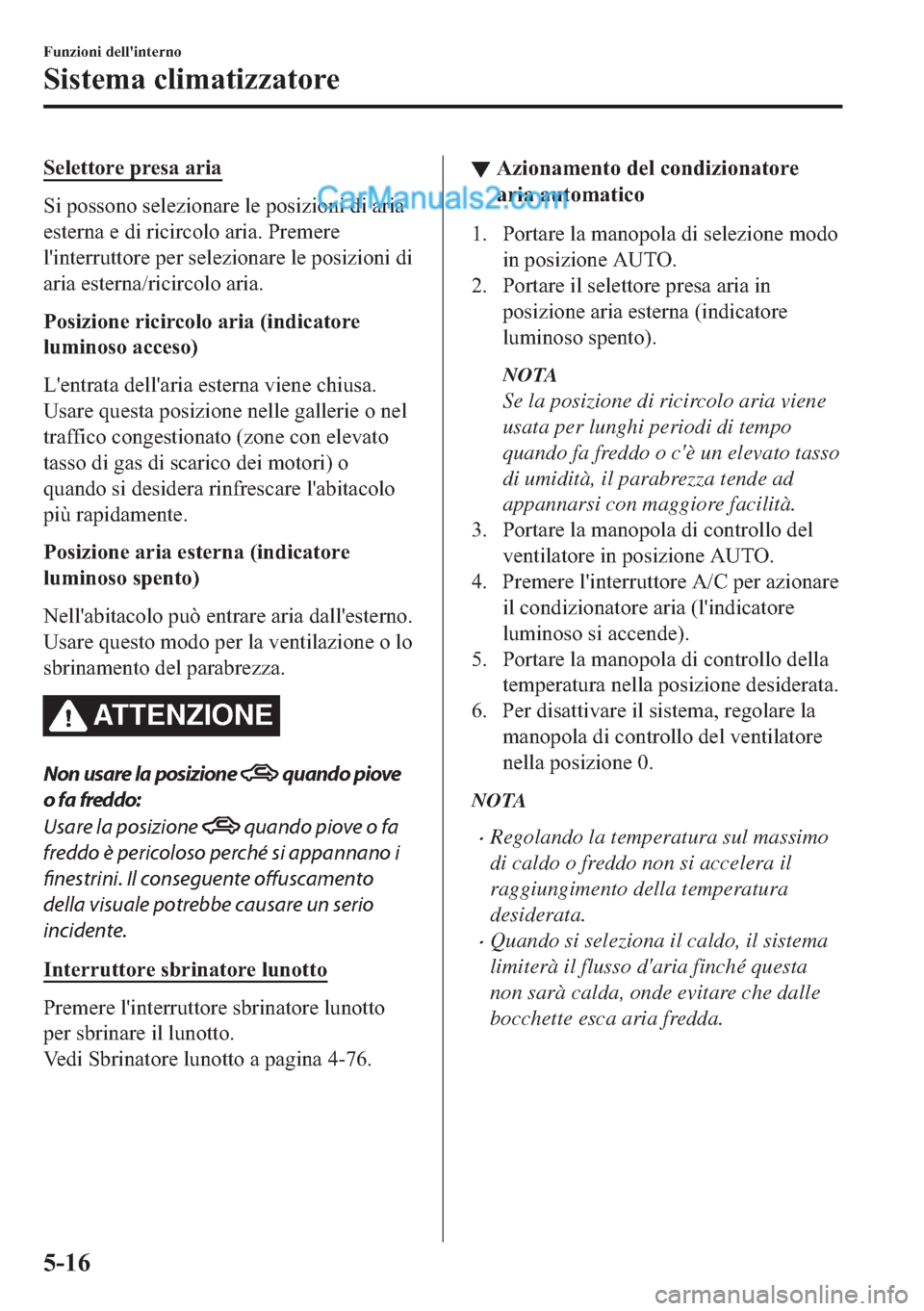 MAZDA MODEL 2 2019  Manuale del proprietario (in Italian) �6�H�O�H�W�W�R�U�H��S�U�H�V�D��D�U�L�D
�6�L��S�R�V�V�R�Q�R��V�H�O�H�]�L�R�Q�D�U�H��O�H��S�R�V�L�]�L�R�Q�L��G�L��D�U�L�D
�H�V�W�H�U�Q�D��H��G�L��U�L�F�L�U�F�R�O�R��D�U�L�D���3�U�H�P�H�U�H