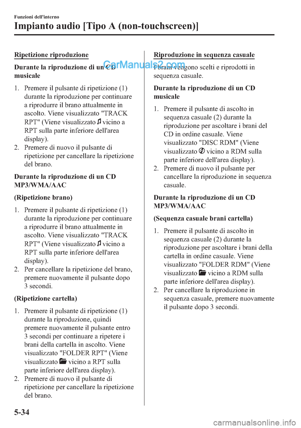 MAZDA MODEL 2 2019  Manuale del proprietario (in Italian) �5�L�S�H�W�L�]�L�R�Q�H��U�L�S�U�R�G�X�]�L�R�Q�H
��X�U�D�Q�W�H��O�D��U�L�S�U�R�G�X�]�L�R�Q�H��G�L��X�Q��&�
�P�X�V�L�F�D�O�H
�� �3�U�H�P�H�U�H��L�O��S�X�O�V�D�Q�W�H��G�L��U�L�S�H�W�L�]�L�R