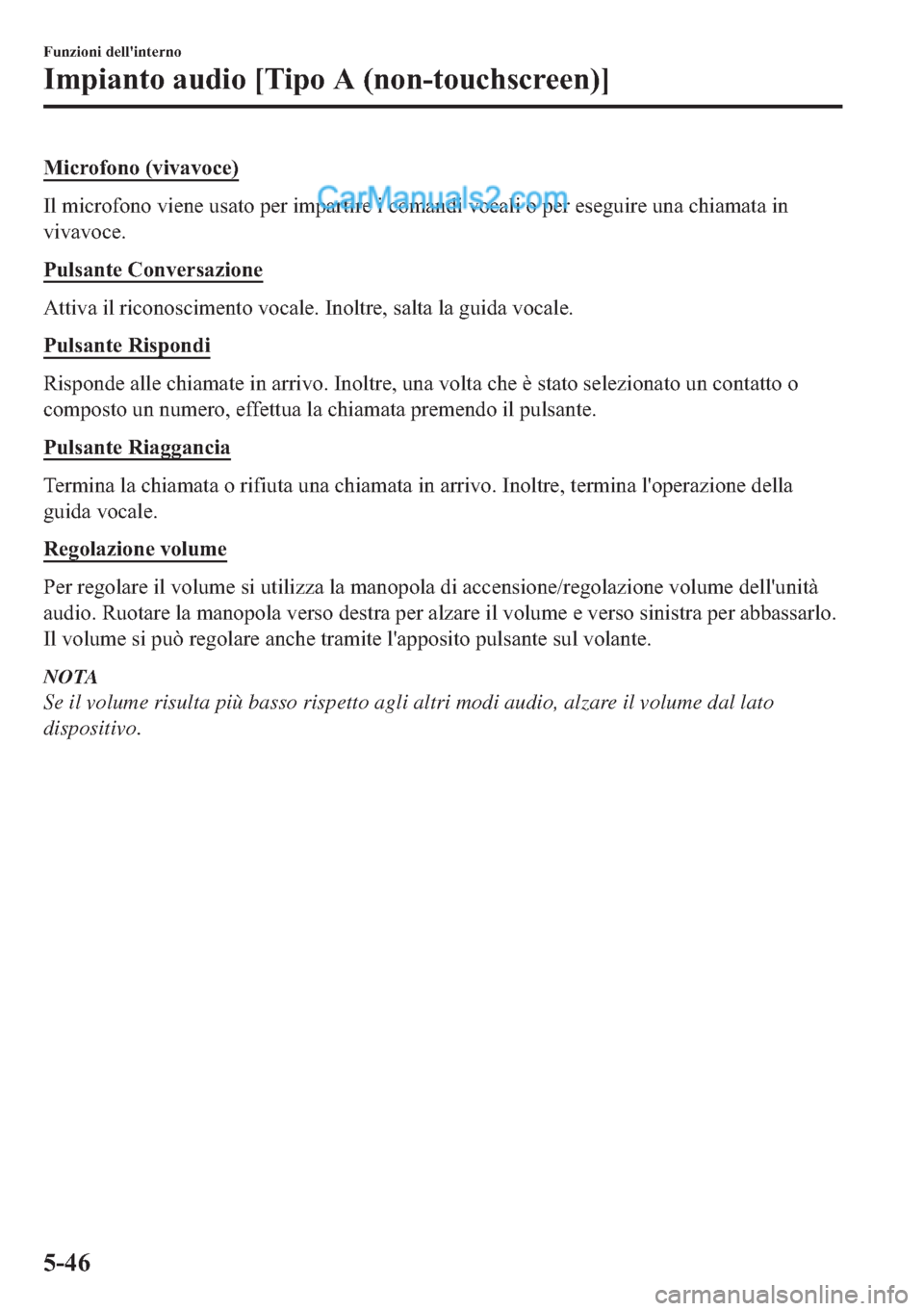 MAZDA MODEL 2 2019  Manuale del proprietario (in Italian) �0�L�F�U�R�I�R�Q�R���Y�L�Y�D�Y�R�F�H�
�,�O��P�L�F�U�R�I�R�Q�R��Y�L�H�Q�H��X�V�D�W�R��S�H�U��L�P�S�D�U�W�L�U�H��L��F�R�P�D�Q�G�L��Y�R�F�D�O�L��R��S�H�U��H�V�H�J�X�L�U�H��X�Q�D��F�K�L�D�