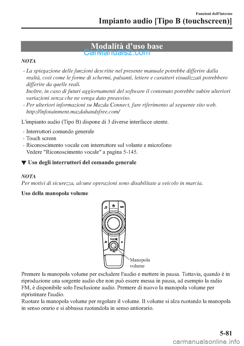 MAZDA MODEL 2 2019  Manuale del proprietario (in Italian) �0�R�G�D�O�L�W�j��G�
�X�V�R��E�D�V�H
NOTA
�xLa spiegazione delle funzioni descritte nel presente manuale potrebbe differire dalla
realtà, così come le forme di schermi, pulsanti, lettere e caratte