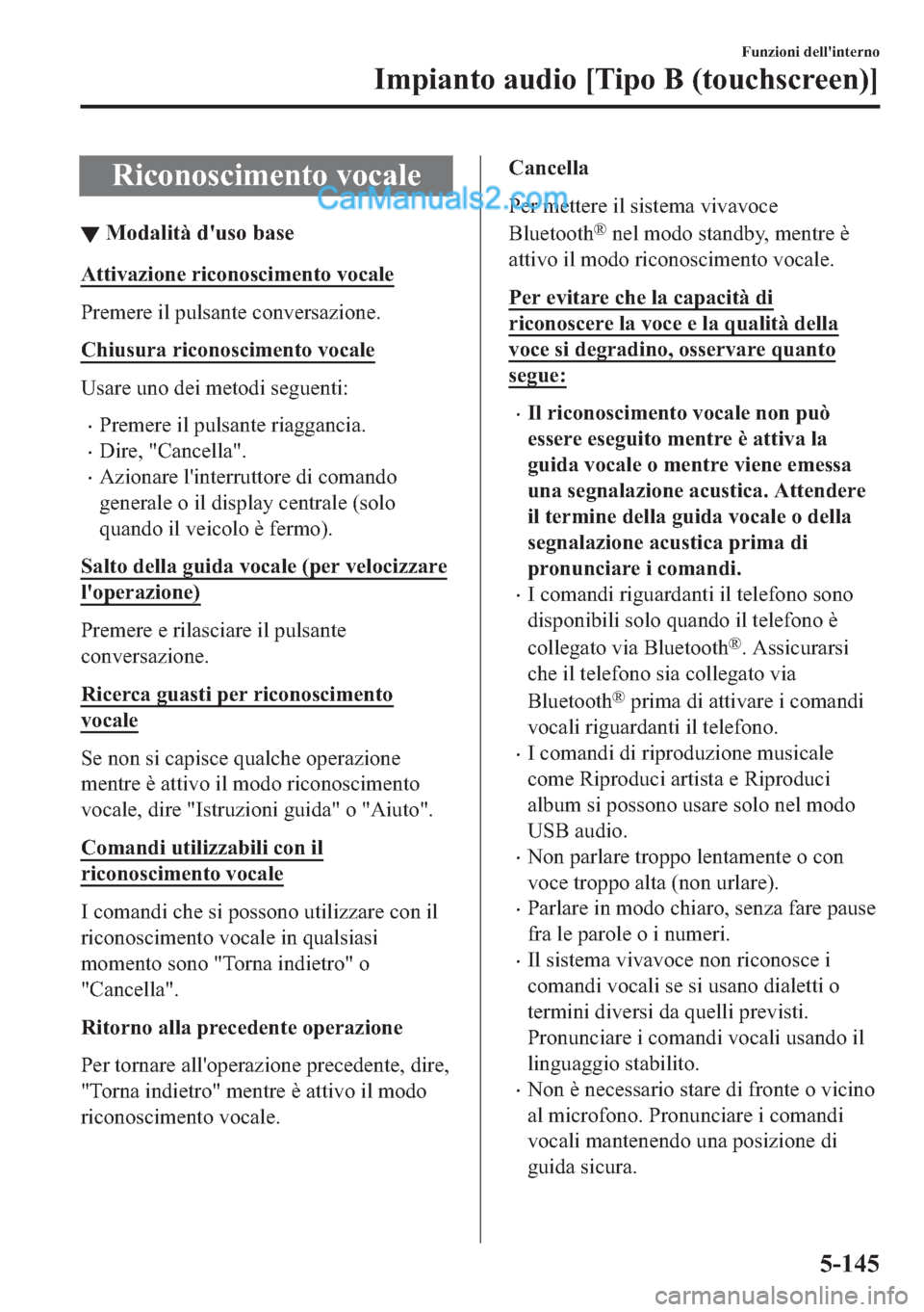 MAZDA MODEL 2 2019  Manuale del proprietario (in Italian) �5�L�F�R�Q�R�V�F�L�P�H�Q�W�R��Y�R�F�D�O�H
▼�0�R�G�D�O�L�W�j��G�
�X�V�R��E�D�V�H
�$�W�W�L�Y�D�]�L�R�Q�H��U�L�F�R�Q�R�V�F�L�P�H�Q�W�R��Y�R�F�D�O�H
�3�U�H�P�H�U�H��L�O��S�X�O�V�D�Q�W�H��F�R�Q�Y