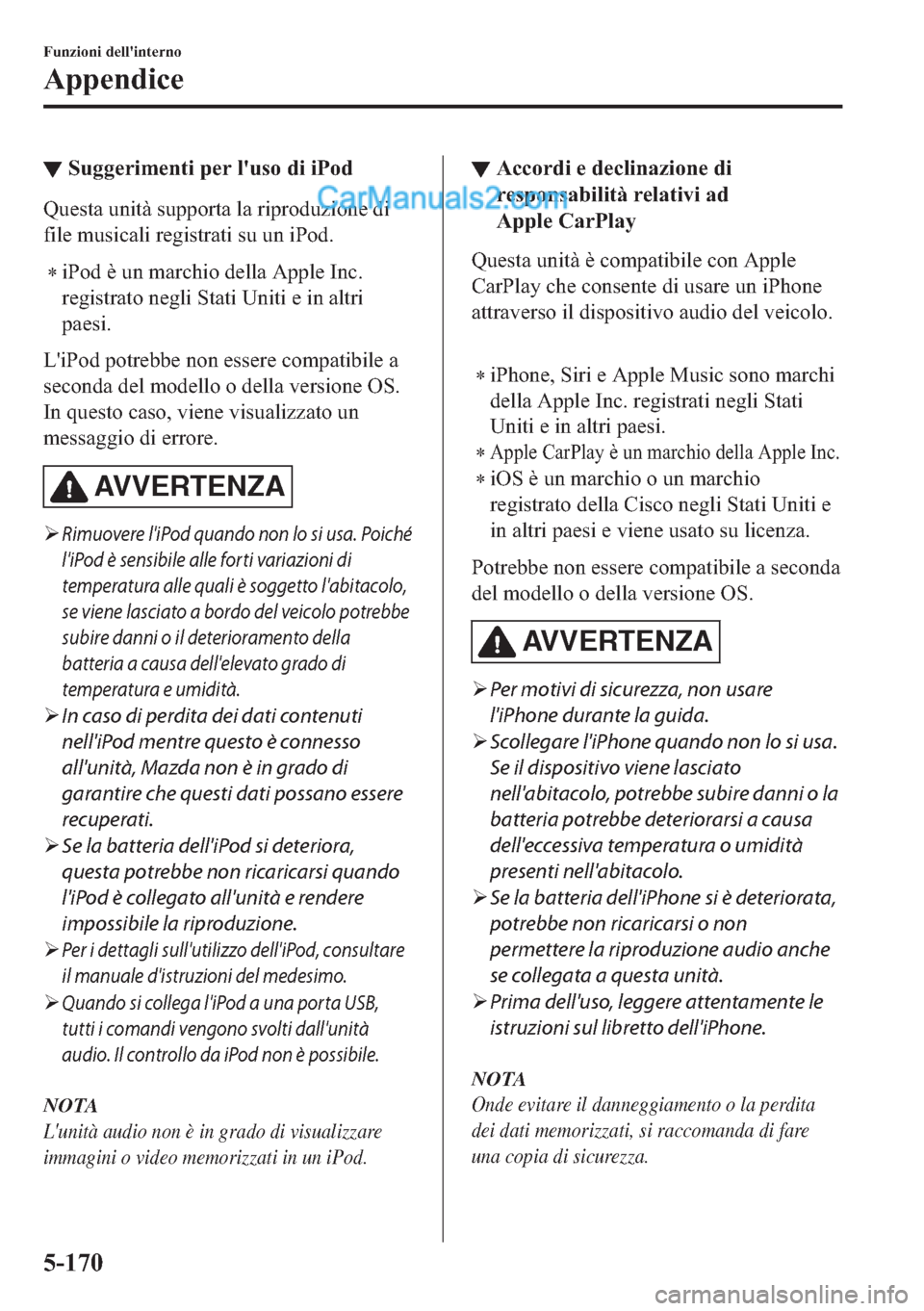 MAZDA MODEL 2 2019  Manuale del proprietario (in Italian) ▼�6�X�J�J�H�U�L�P�H�Q�W�L��S�H�U��O�
�X�V�R��G�L��L�3�R�G
�4�X�H�V�W�D��X�Q�L�W�j��V�X�S�S�R�U�W�D��O�D��U�L�S�U�R�G�X�]�L�R�Q�H��G�L
�I�L�O�H��P�X�V�L�F�D�O�L��U�H�J�L�V�W�U�D�W�L��V�X�
