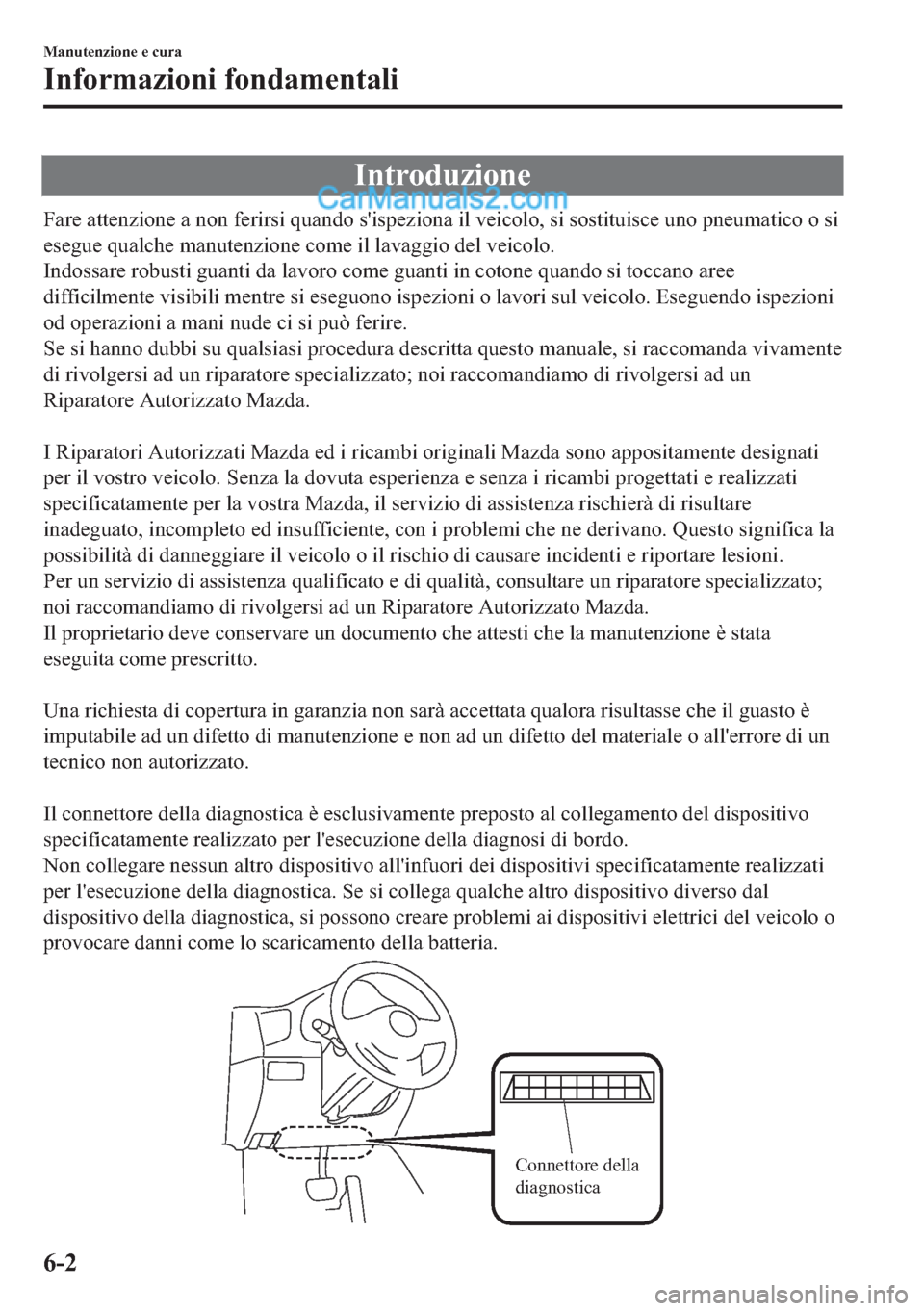MAZDA MODEL 2 2019  Manuale del proprietario (in Italian) �,�Q�W�U�R�G�X�]�L�R�Q�H
�)�D�U�H��D�W�W�H�Q�]�L�R�Q�H��D��Q�R�Q��I�H�U�L�U�V�L��T�X�D�Q�G�R��V�
�L�V�S�H�]�L�R�Q�D��L�O��Y�H�L�F�R�O�R���V�L��V�R�V�W�L�W�X�L�V�F�H��X�Q�R��S�Q�H�X�P�D�W�