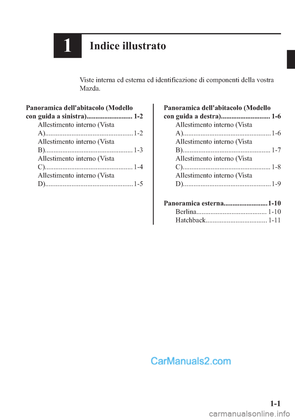 MAZDA MODEL 2 2019  Manuale del proprietario (in Italian) ��,�Q�G�L�F�H��L�O�O�X�V�W�U�D�W�R
�9�L�V�W�H��L�Q�W�H�U�Q�D��H�G��H�V�W�H�U�Q�D��H�G��L�G�H�Q�W�L�I�L�F�D�]�L�R�Q�H��G�L��F�R�P�S�R�Q�H�Q�W�L��G�H�O�O�D��Y�R�V�W�U�D
�0�D�]�G�D�
�3�D�Q�R�