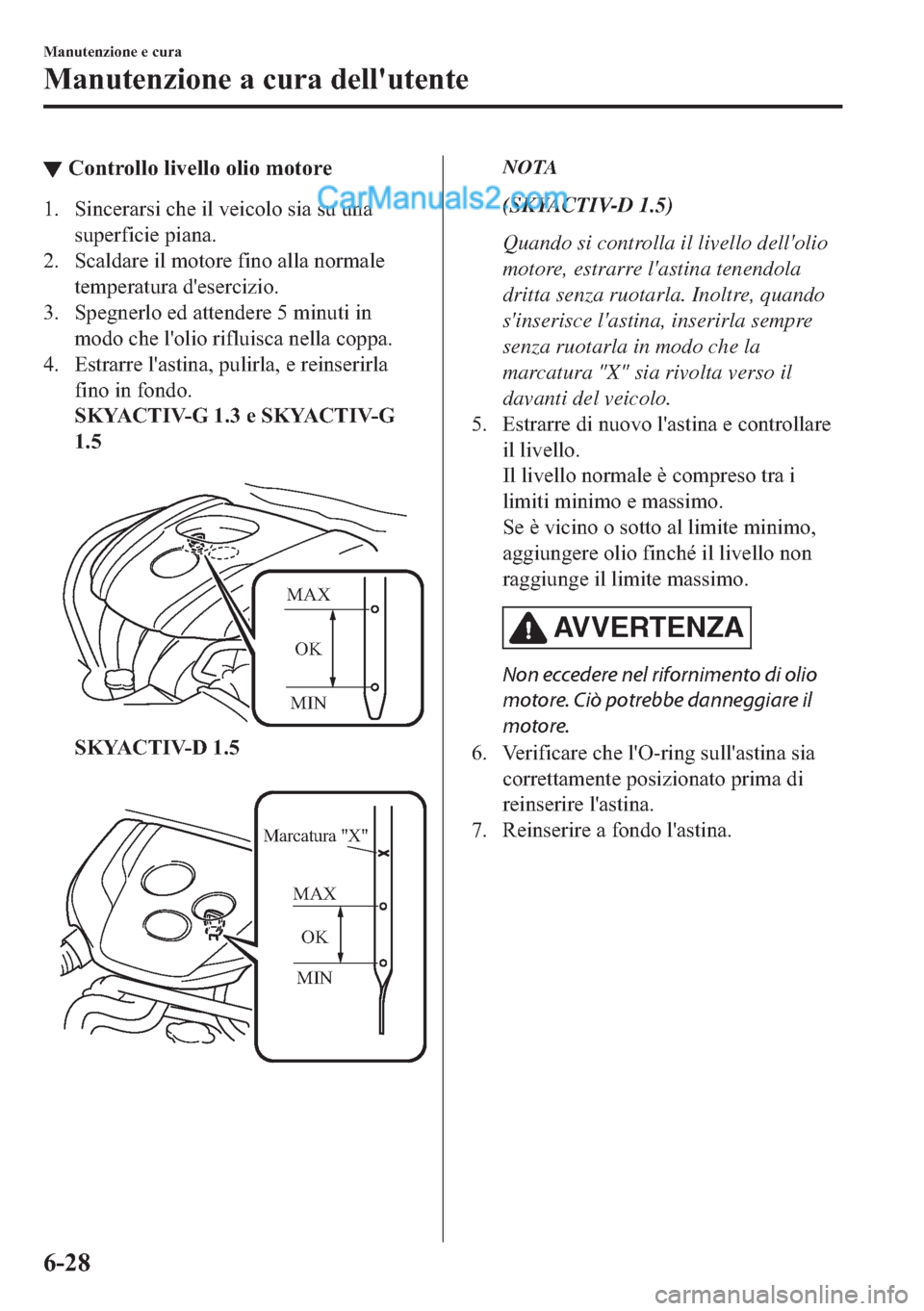 MAZDA MODEL 2 2019  Manuale del proprietario (in Italian) ▼�&�R�Q�W�U�R�O�O�R��O�L�Y�H�O�O�R��R�O�L�R��P�R�W�R�U�H
�� �6�L�Q�F�H�U�D�U�V�L��F�K�H��L�O��Y�H�L�F�R�O�R��V�L�D��V�X��X�Q�D
�V�X�S�H�U�I�L�F�L�H��S�L�D�Q�D�
�� �6�F�D�O�G�D�U�H��L