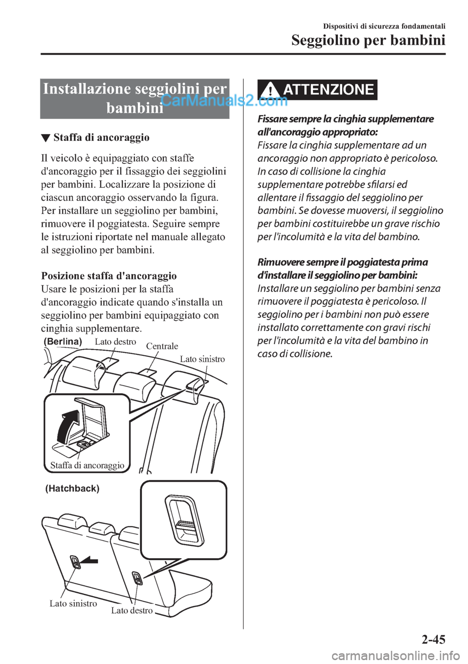 MAZDA MODEL 2 2019  Manuale del proprietario (in Italian) �,�Q�V�W�D�O�O�D�]�L�R�Q�H��V�H�J�J�L�R�O�L�Q�L��S�H�U
�E�D�P�E�L�Q�L
▼�6�W�D�I�I�D��G�L��D�Q�F�R�U�D�J�J�L�R
�,�O��Y�H�L�F�R�O�R��q��H�T�X�L�S�D�J�J�L�D�W�R��F�R�Q��V�W�D�I�I�H
�G�
�D�Q�F�