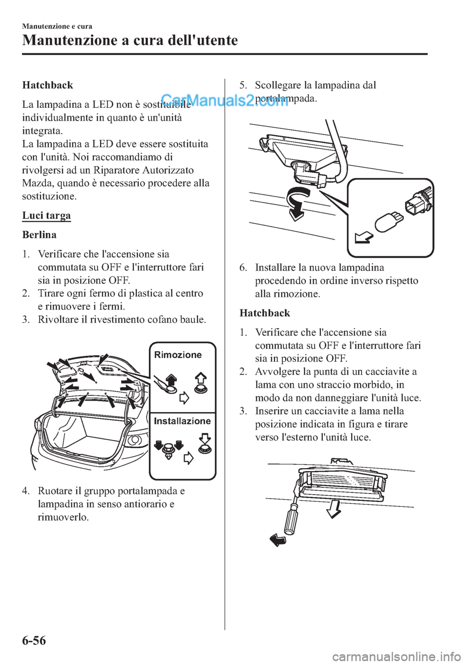 MAZDA MODEL 2 2019  Manuale del proprietario (in Italian) �+�D�W�F�K�E�D�F�N
�/�D��O�D�P�S�D�G�L�Q�D��D��/�(���Q�R�Q��q��V�R�V�W�L�W�X�L�E�L�O�H
�L�Q�G�L�Y�L�G�X�D�O�P�H�Q�W�H��L�Q��T�X�D�Q�W�R��q��X�Q�
�X�Q�L�W�j
�L�Q�W�H�J�U�D�W�D�
�/�D��O�D�P