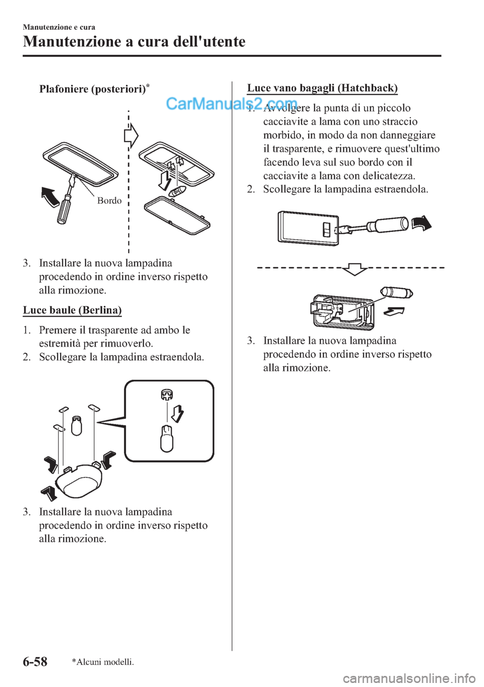 MAZDA MODEL 2 2019  Manuale del proprietario (in Italian) �3�O�D�I�R�Q�L�H�U�H���S�R�V�W�H�U�L�R�U�L��
�
Bordo
�� �,�Q�V�W�D�O�O�D�U�H��O�D��Q�X�R�Y�D��O�D�P�S�D�G�L�Q�D
�S�U�R�F�H�G�H�Q�G�R��L�Q��R�U�G�L�Q�H��L�Q�Y�H�U�V�R��U�L�V�S�H�W�W�R
�D�