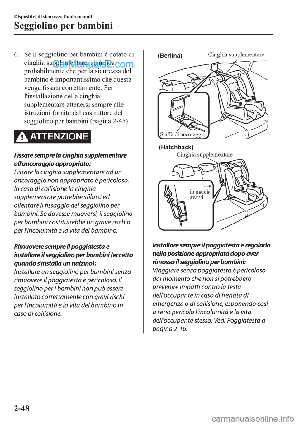 MAZDA MODEL 2 2019  Manuale del proprietario (in Italian) �� �6�H��L�O��V�H�J�J�L�R�O�L�Q�R��S�H�U��E�D�P�E�L�Q�L��q��G�R�W�D�W�R��G�L
�F�L�Q�J�K�L�D��V�X�S�S�O�H�P�H�Q�W�D�U�H���V�L�J�Q�L�I�L�F�D
�S�U�R�E�D�E�L�O�P�H�Q�W�H��F�K�H��S�H�U��O�D�