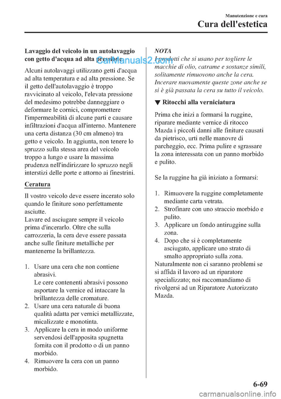 MAZDA MODEL 2 2019  Manuale del proprietario (in Italian) �/�D�Y�D�J�J�L�R��G�H�O��Y�H�L�F�R�O�R��L�Q��X�Q��D�X�W�R�O�D�Y�D�J�J�L�R
�F�R�Q��J�H�W�W�R��G�
�D�F�T�X�D��D�G��D�O�W�D��S�U�H�V�V�L�R�Q�H
�$�O�F�X�Q�L��D�X�W�R�O�D�Y�D�J�J�L��X�W�L�O�L�]
