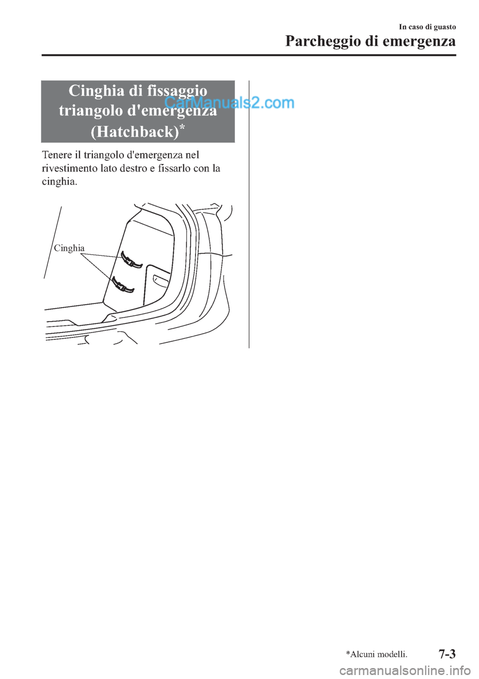 MAZDA MODEL 2 2019  Manuale del proprietario (in Italian) �&�L�Q�J�K�L�D��G�L��I�L�V�V�D�J�J�L�R
�W�U�L�D�Q�J�R�O�R��G�
�H�P�H�U�J�H�Q�]�D
��+�D�W�F�K�E�D�F�N�
�
�7�H�Q�H�U�H��L�O��W�U�L�D�Q�J�R�O�R��G�
�H�P�H�U�J�H�Q�]�D��Q�H�O
�U�L�Y�H�V�W�L�P�H�
