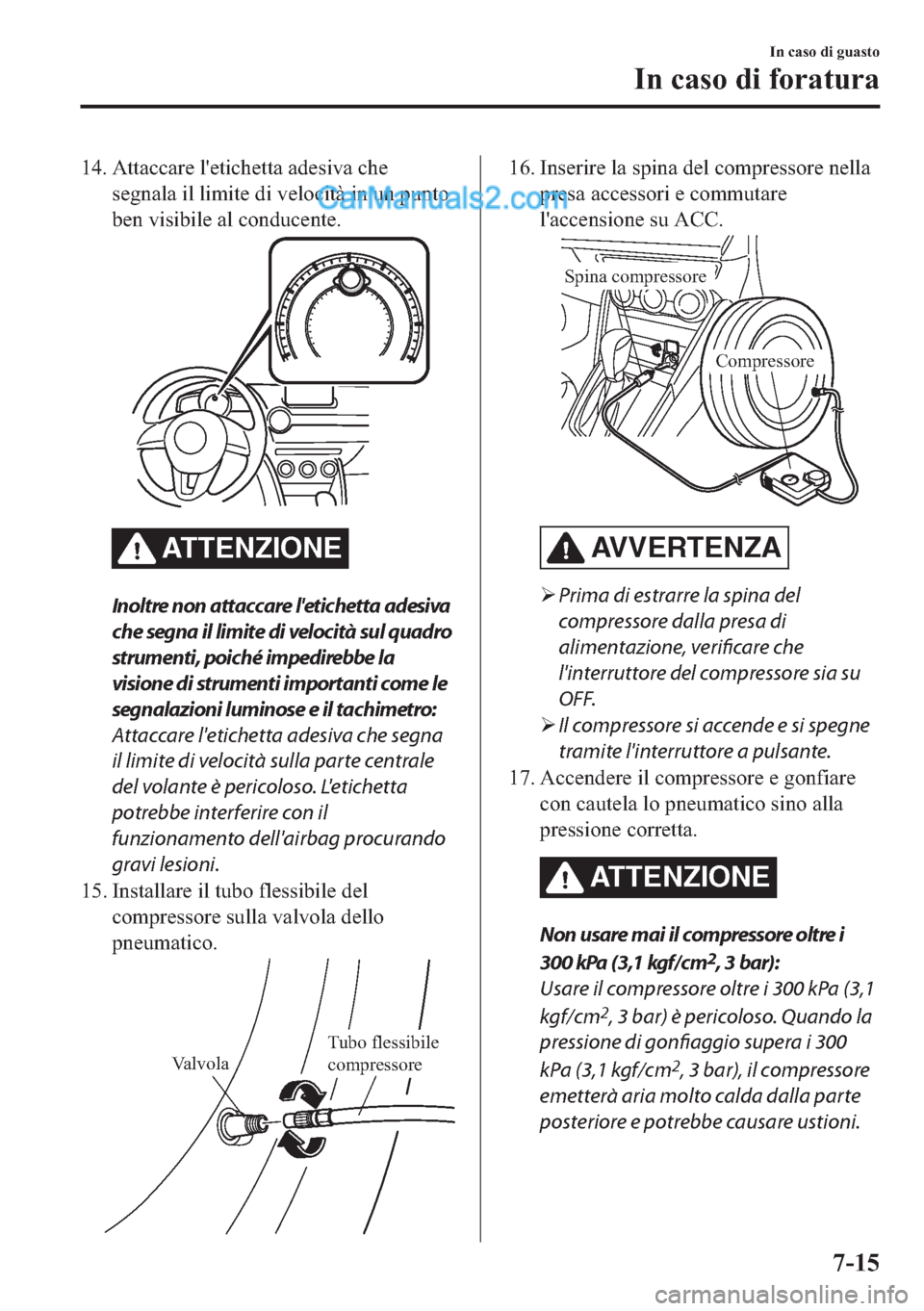 MAZDA MODEL 2 2019  Manuale del proprietario (in Italian) ��� �$�W�W�D�F�F�D�U�H��O�
�H�W�L�F�K�H�W�W�D��D�G�H�V�L�Y�D��F�K�H
�V�H�J�Q�D�O�D��L�O��O�L�P�L�W�H��G�L��Y�H�O�R�F�L�W�j��L�Q��X�Q��S�X�Q�W�R
�E�H�Q��Y�L�V�L�E�L�O�H��D�O��F�R�Q�G�X�