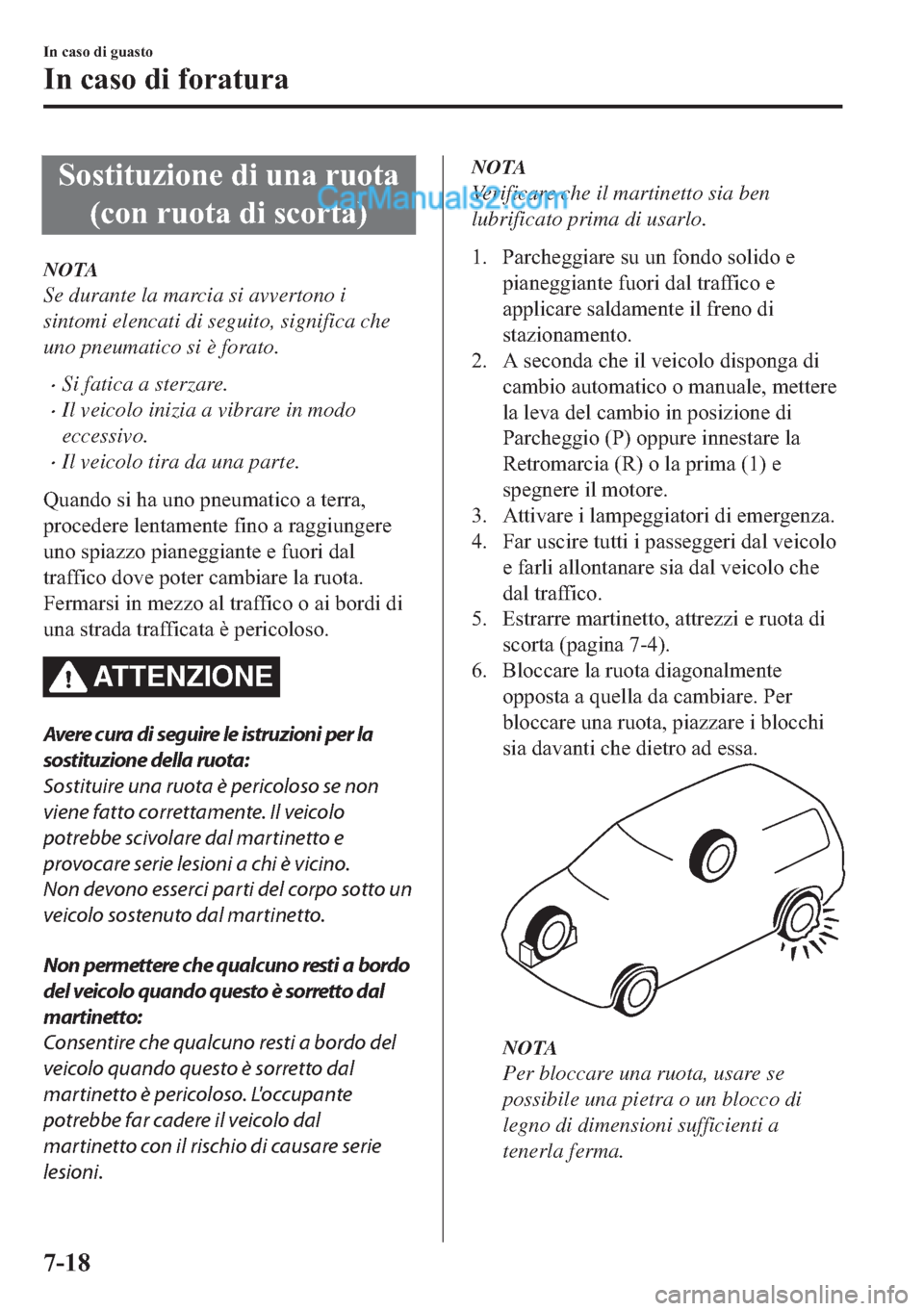 MAZDA MODEL 2 2019  Manuale del proprietario (in Italian) �6�R�V�W�L�W�X�]�L�R�Q�H��G�L��X�Q�D��U�X�R�W�D
��F�R�Q��U�X�R�W�D��G�L��V�F�R�U�W�D�
NOTA
Se durante la marcia si avvertono i
sintomi elencati di seguito, significa che
uno pneumatico si è f
