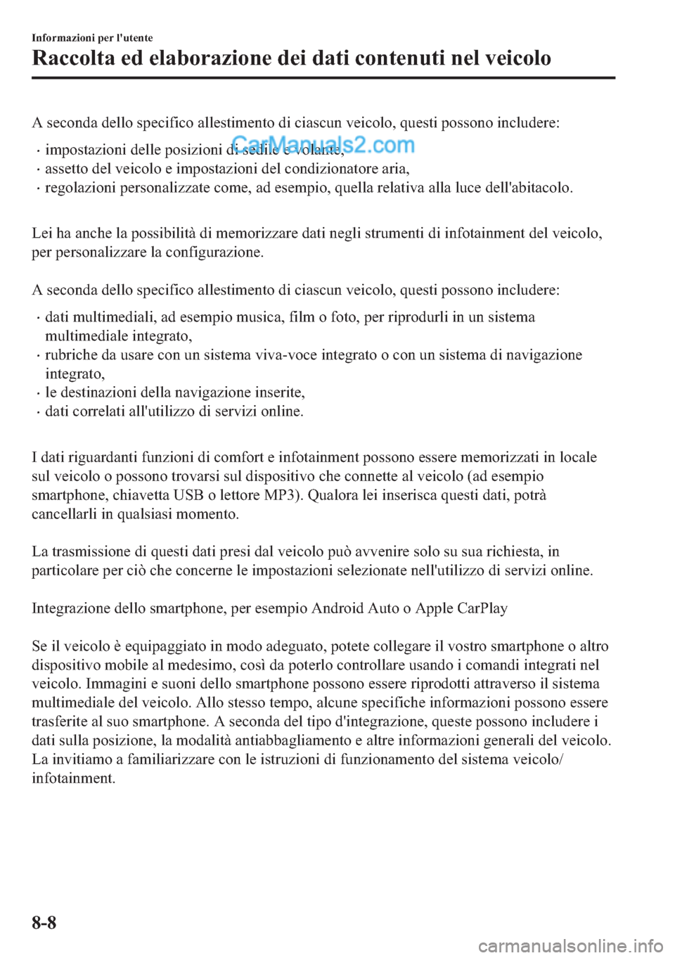 MAZDA MODEL 2 2019  Manuale del proprietario (in Italian) �$��V�H�F�R�Q�G�D��G�H�O�O�R��V�S�H�F�L�I�L�F�R��D�O�O�H�V�W�L�P�H�Q�W�R��G�L��F�L�D�V�F�X�Q��Y�H�L�F�R�O�R���T�X�H�V�W�L��S�R�V�V�R�Q�R��L�Q�F�O�X�G�H�U�H�
�x�L�P�S�R�V�W�D�]�L�R�Q�L��G�