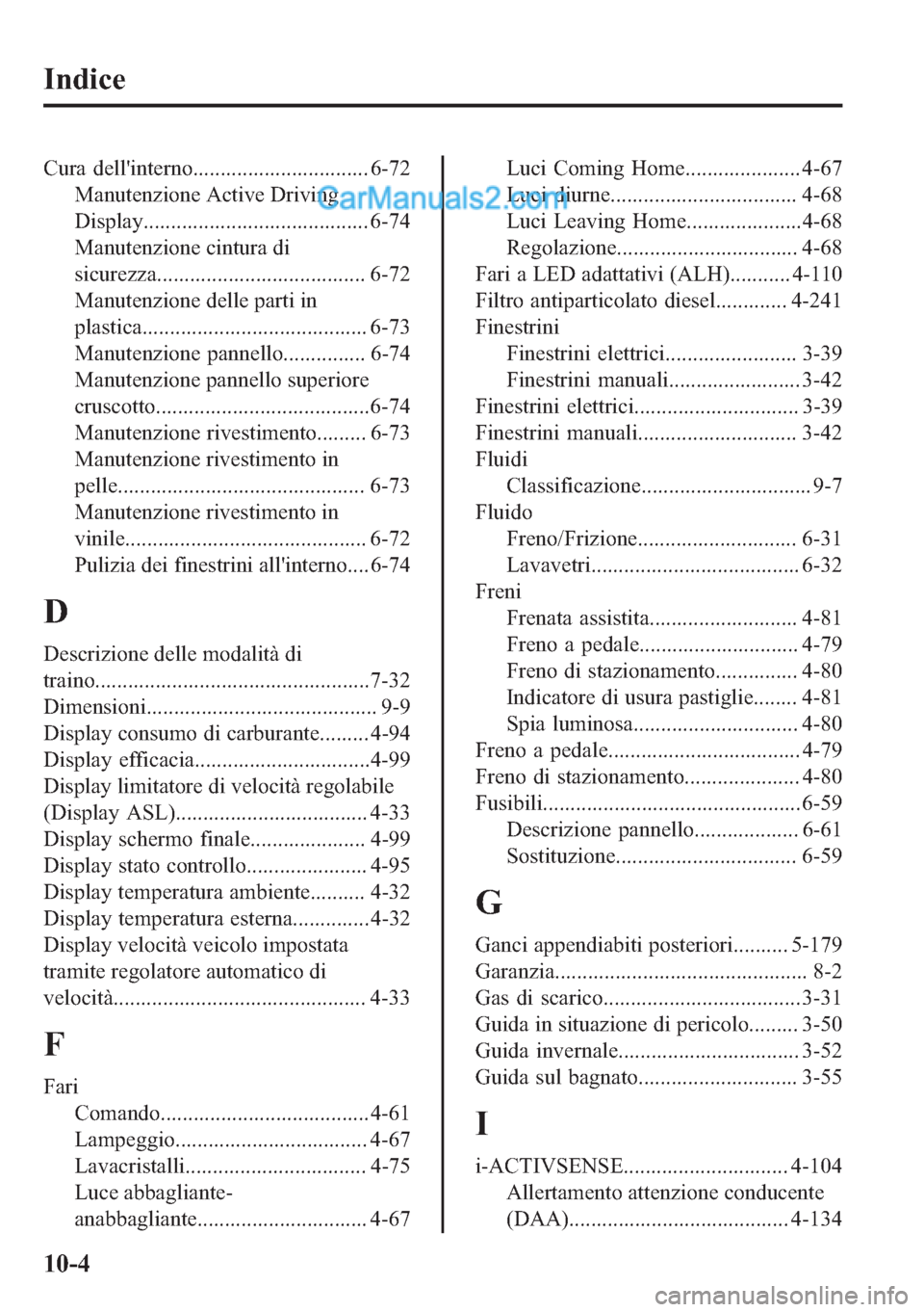 MAZDA MODEL 2 2019  Manuale del proprietario (in Italian) �,�Q�G�L�F�H
�&�X�U�D� �G�H�O�O�
�L�Q�W�H�U�Q�R�������������������������������� ����
�0�D�Q�X�W�H�Q�]�L�R�Q�H��$�F�W�L�Y�H���U�L�Y�L�Q�J
��L�V�S�O�D�\�����