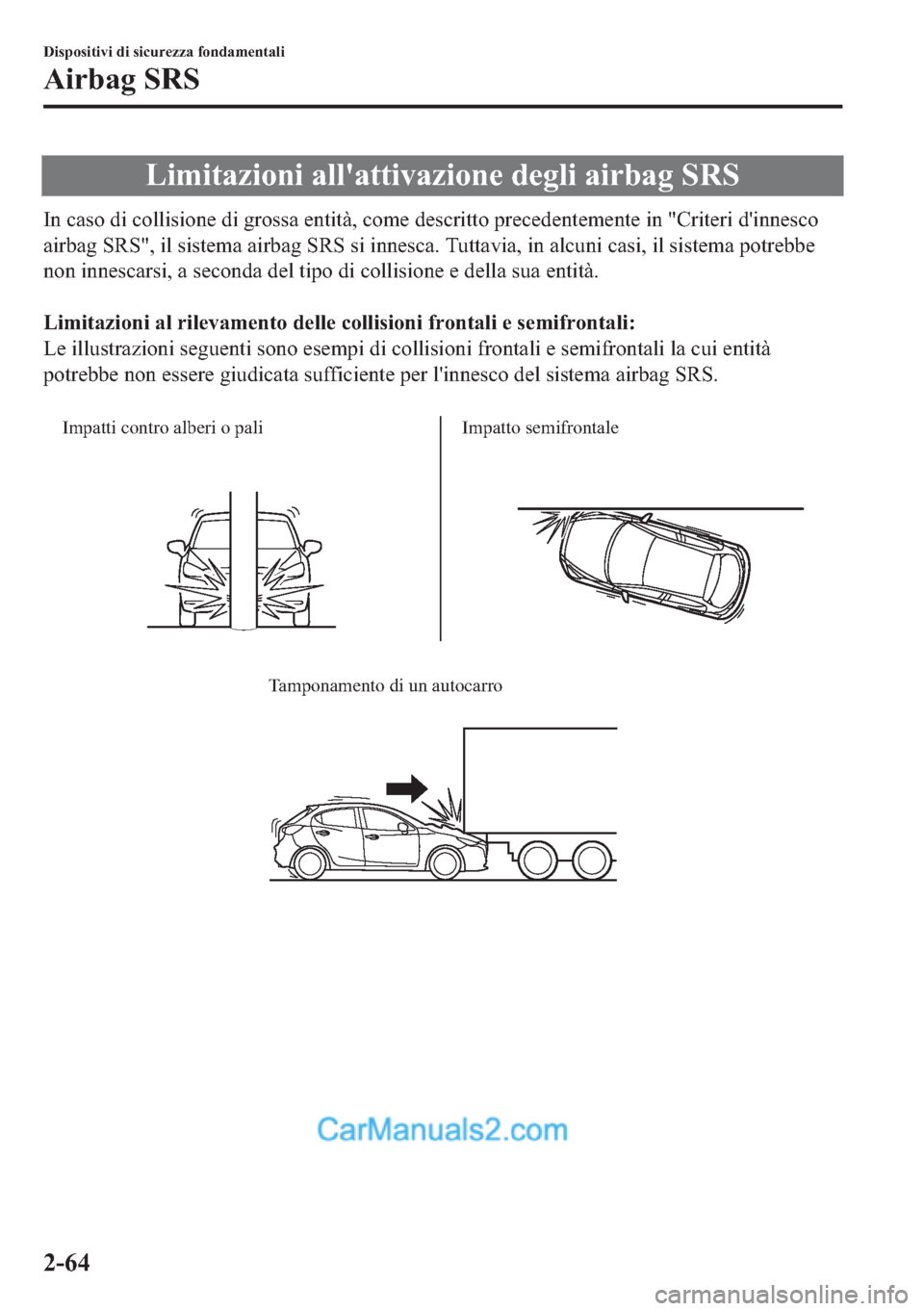 MAZDA MODEL 2 2019  Manuale del proprietario (in Italian) �/�L�P�L�W�D�]�L�R�Q�L��D�O�O�
�D�W�W�L�Y�D�]�L�R�Q�H��G�H�J�O�L��D�L�U�E�D�J��6�5�6
�,�Q��F�D�V�R��G�L��F�R�O�O�L�V�L�R�Q�H��G�L��J�U�R�V�V�D��H�Q�W�L�W�j���F�R�P�H��G�H�V�F�U�L�W�W�R��