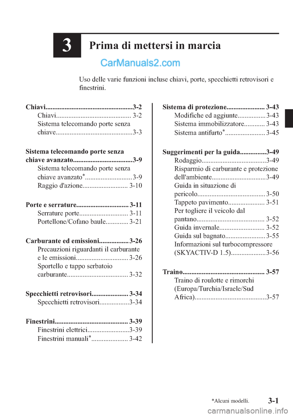 MAZDA MODEL 2 2019  Manuale del proprietario (in Italian) ��3�U�L�P�D��G�L��P�H�W�W�H�U�V�L��L�Q��P�D�U�F�L�D
�8�V�R��G�H�O�O�H��Y�D�U�L�H��I�X�Q�]�L�R�Q�L��L�Q�F�O�X�V�H��F�K�L�D�Y�L���S�R�U�W�H���V�S�H�F�F�K�L�H�W�W�L��U�H�W�U�R�Y�L�V�R�U�L�