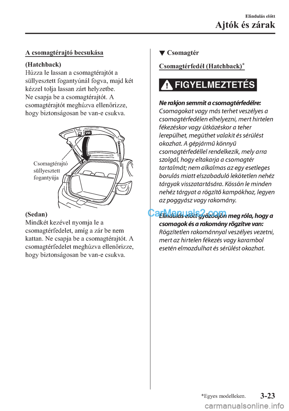 MAZDA MODEL 2 2019  Kezelési útmutató (in Hungarian) �$��F�V�R�P�D�J�W�p�U�D�M�W�y��E�H�F�V�X�N�i�V�D
��+�D�W�F�K�E�D�F�N�
�+�~�]�]�D��O�H��O�D�V�V�D�Q��D��F�V�R�P�D�J�W�p�U�D�M�W�y�W��D
�V�