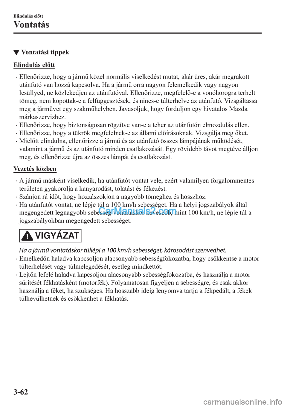 MAZDA MODEL 2 2019  Kezelési útmutató (in Hungarian) ▼�9�R�Q�W�D�W�i�V�L��W�L�S�S�H�N
�(�O�L�Q�G�X�O�i�V��H�O�W�W
�x�(�O�O�H�Q�U�L�]�]�H���K�R�J�\��D��M�i�U�P&��N�|�]�H�O��Q�R�U�P�i�O�L�V��Y�L�V�H�O�N�H�G�p�V�W��P�X�W�D�W���D�N�i�U��