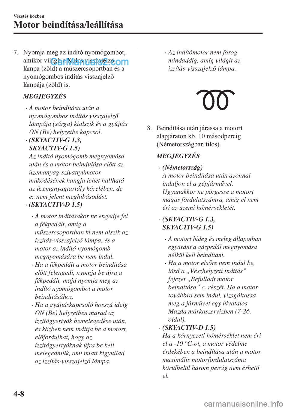 MAZDA MODEL 2 2019  Kezelési útmutató (in Hungarian) �� �1�\�R�P�M�D��P�H�J��D�]��L�Q�G�t�W�y��Q�\�R�P�y�J�R�P�E�R�W�
�D�P�L�N�R�U��Y�L�O�i�J�t�W��D��.�X�O�F�V��Y�L�V�V�]�D�M�H�O�]
�O�i�P�S�D���]�|�O�G���D��P&�V�]�H�U�F�V�R�S�R�U�W�E�