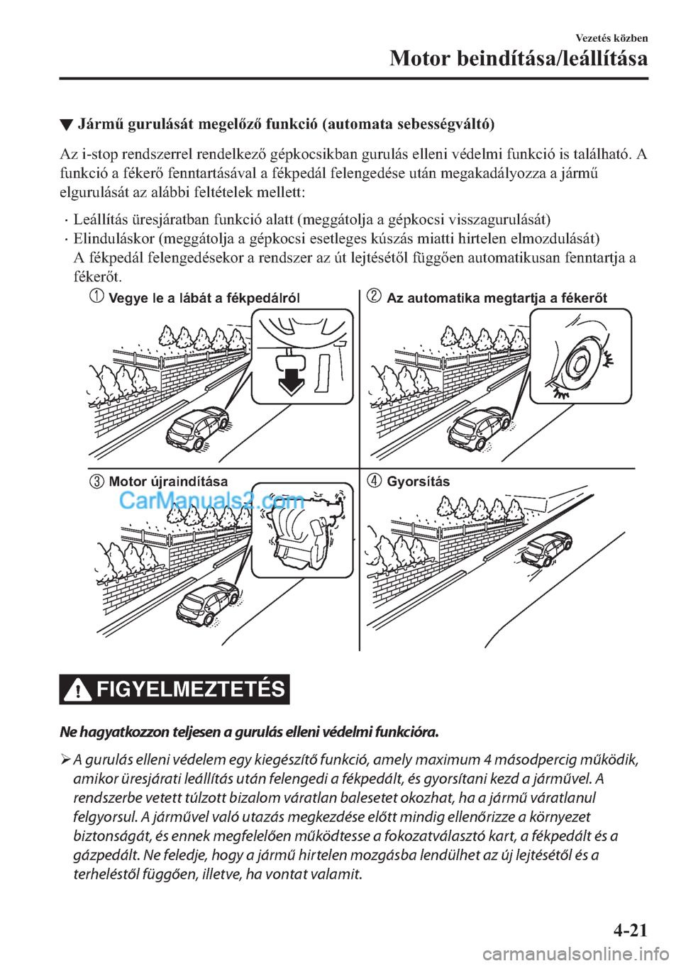 MAZDA MODEL 2 2019  Kezelési útmutató (in Hungarian) ▼�-�i�U�P&��J�X�U�X�O�i�V�i�W��P�H�J�H�O�]��I�X�Q�N�F�L�y���D�X�W�R�P�D�W�D��V�H�E�H�V�V�p�J�Y�i�O�W�y�
�$�]��L��V�W�R�S��U�H�Q�G�V�]�H�U�U�H�O��U�H�Q�G�H�O�N�H�]��J�p�S�N�R�F�V�L