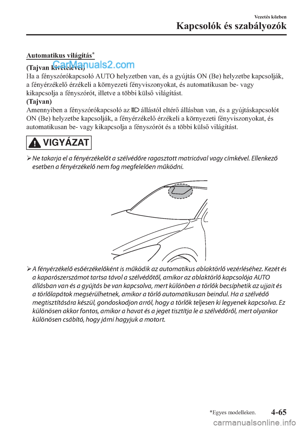 MAZDA MODEL 2 2019  Kezelési útmutató (in Hungarian) �$�X�W�R�P�D�W�L�N�X�V��Y�L�O�i�J�t�W�i�V�
��7�D�M�Y�D�Q��N�L�Y�p�W�H�O�p�Y�H�O�
�+�D��D��I�p�Q�\�V�]�y�U�y�N�D�S�F�V�R�O�y��$�8�7�2��K�H�O�\�]�H�W�E�H�Q��Y�D�Q���p�V��D��J�\�~�M�W�i�V�