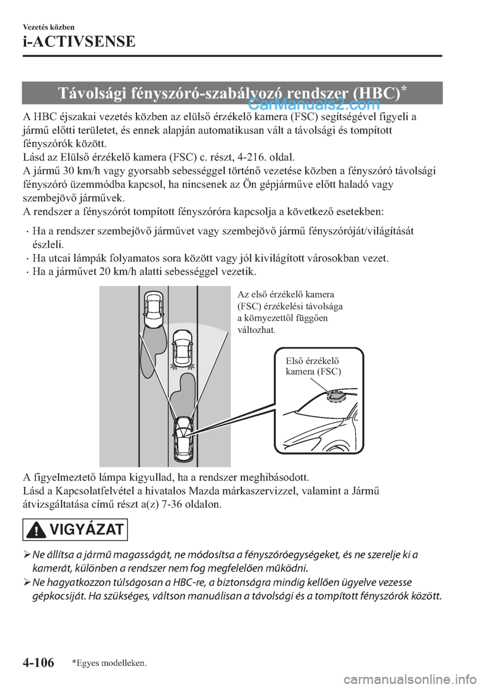 MAZDA MODEL 2 2019  Kezelési útmutató (in Hungarian) �7�i�Y�R�O�V�i�J�L��I�p�Q�\�V�]�y�U�y��V�]�D�E�i�O�\�R�]�y��U�H�Q�G�V�]�H�U���+�%�&��
�$��+�%�&��p�M�V�]�D�N�D�L��Y�H�]�H�W�p�V��N�|�]�E�H�Q��D�]��H�O�