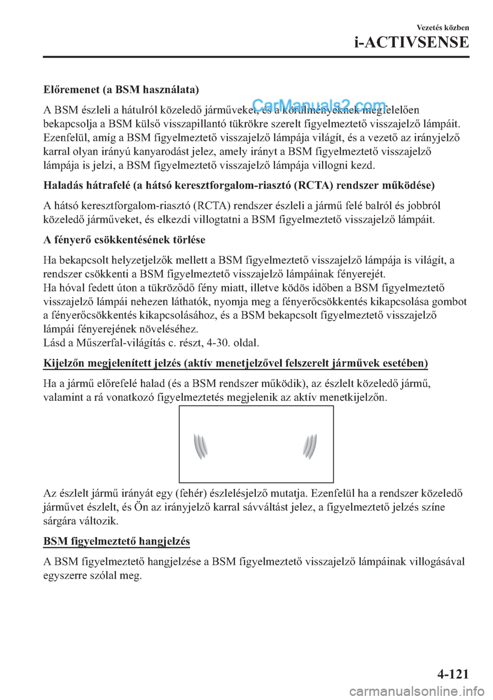 MAZDA MODEL 2 2019  Kezelési útmutató (in Hungarian) �(�O�U�H�P�H�Q�H�W���D��%�6�0��K�D�V�]�Q�i�O�D�W�D�
�$��%�6�0��p�V�]�O�H�O�L��D��K�i�W�X�O�U�y�O��N�|�]�H�O�H�G��M�i�U�P&�Y�H�N�H�W���p�V��D��N�|�U��H�N��P�H�J�I�H�O�H�O�H�Q
�E�