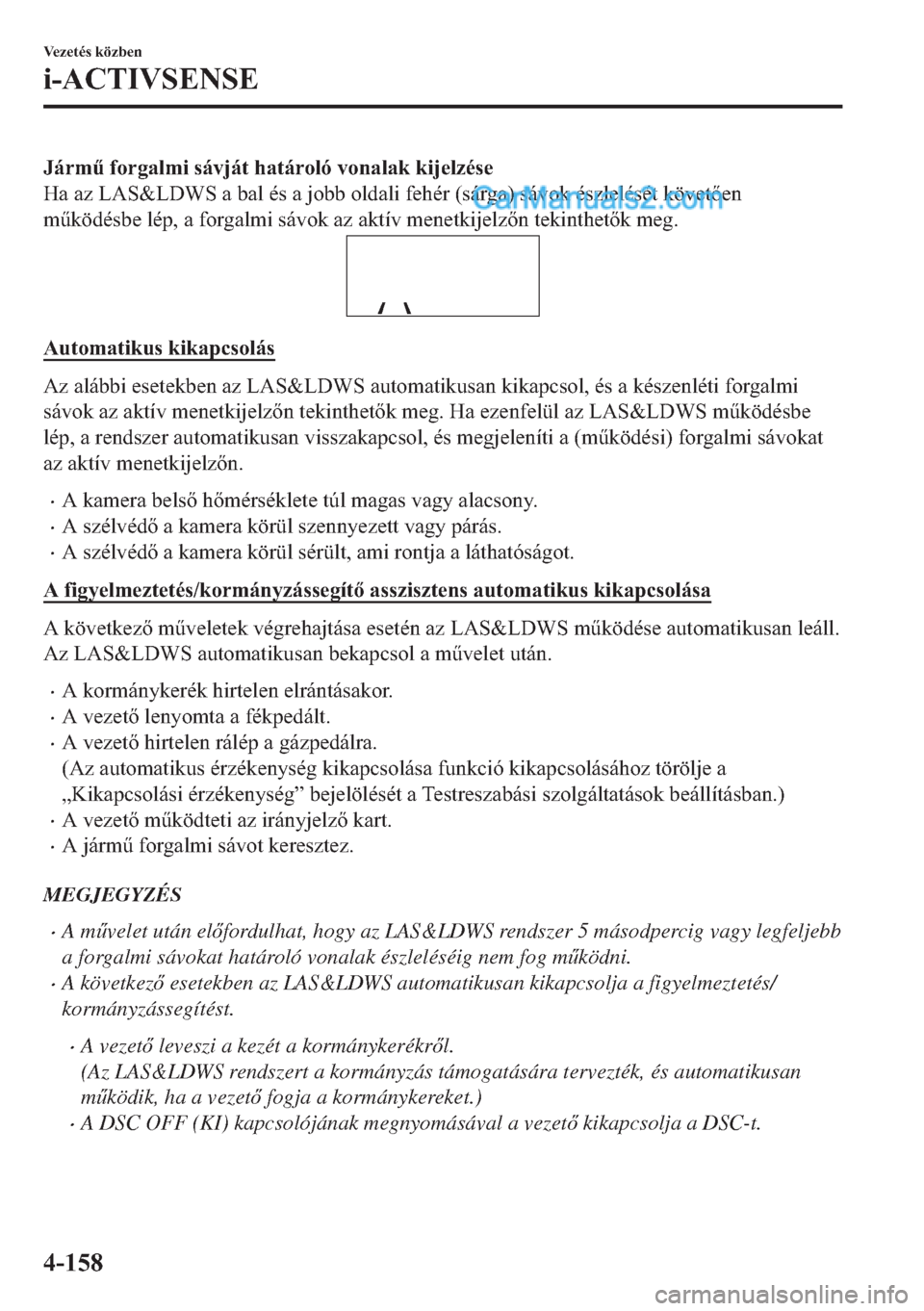 MAZDA MODEL 2 2019  Kezelési útmutató (in Hungarian) �-�i�U�P&��I�R�U�J�D�O�P�L��V�i�Y�M�i�W��K�D�W�i�U�R�O�y��Y�R�Q�D�O�D�N��N�L�M�H�O�]�p�V�H
�+�D��D�]��/�$�6�	�/��:�6��D��E�D�O��p�V��D��M�R�E�E��R�O�G�D�O�L��I�H�K�p�U���V�i�U�J�D��