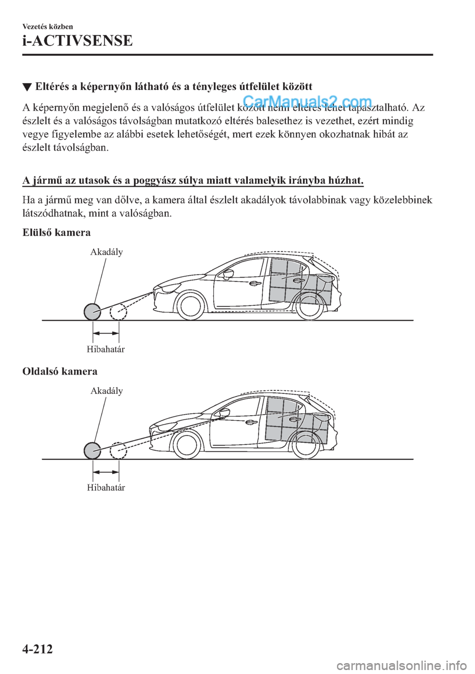 MAZDA MODEL 2 2019  Kezelési útmutató (in Hungarian) ▼�(�O�W�p�U�p�V��D��N�p�S�H�U�Q�\�Q��O�i�W�K�D�W�y��p�V��D��W�p�Q�\�O�H�J�H�V��~�W�I�H�O�