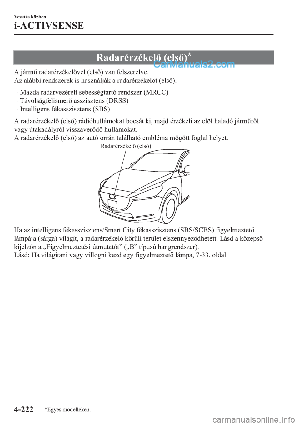 MAZDA MODEL 2 2019  Kezelési útmutató (in Hungarian) �5�D�G�D�U�p�U�]�p�N�H�O���H�O�V��
�$��M�i�U�P&��U�D�G�D�U�p�U�]�p�N�H�O�Y�H�O���H�O�V���Y�D�Q��I�H�O�V�]�H�U�H�O�Y�H�
�$�]��D�O�i�E�E�L��U�H�Q�G�V�]�H�U�H�N��L�V��K�D�V�]�Q�i