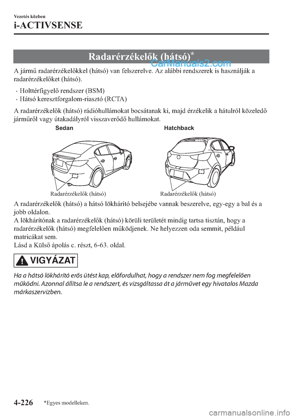 MAZDA MODEL 2 2019  Kezelési útmutató (in Hungarian) �5�D�G�D�U�p�U�]�p�N�H�O�N���K�i�W�V�y��
�$��M�i�U�P&��U�D�G�D�U�p�U�]�p�N�H�O�N�N�H�O���K�i�W�V�y���Y�D�Q��I�H�O�V�]�H�U�H�O�Y�H���$�]��D�O�i�E�E�L��U�H�Q�G�V�]�H�U�H�N��L�V��K�