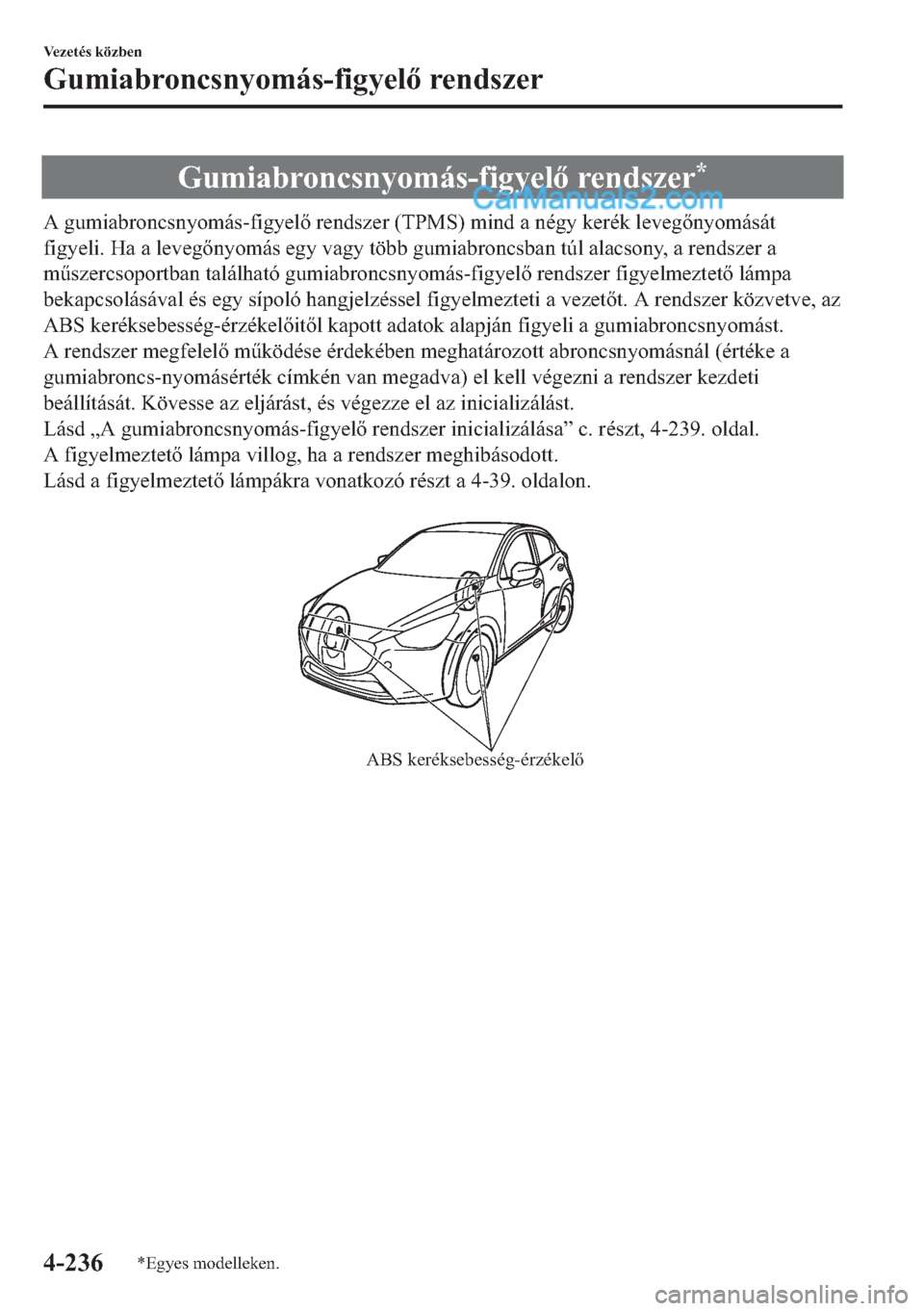 MAZDA MODEL 2 2019  Kezelési útmutató (in Hungarian) �*�X�P�L�D�E�U�R�Q�F�V�Q�\�R�P�i�V��I�L�J�\�H�O��U�H�Q�G�V�]�H�U�
�$��J�X�P�L�D�E�U�R�Q�F�V�Q�\�R�P�i�V��I�L�J�\�H�O��U�H�Q�G�V�]�H�U���7�3�0�6���P�L�Q�G��D��Q�p�J�\��N�H�U�p�N��O�H�