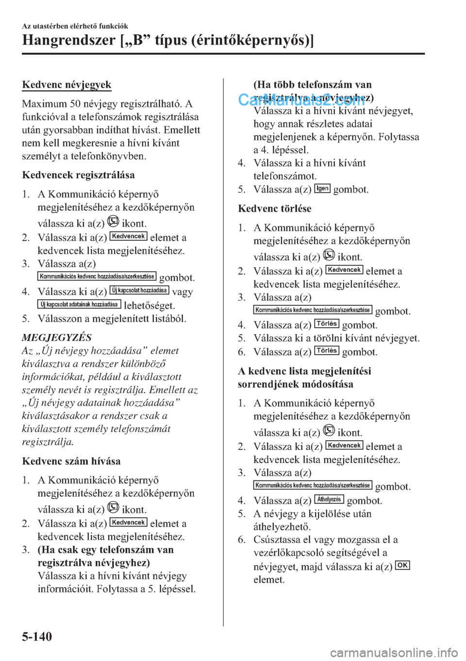 MAZDA MODEL 2 2019  Kezelési útmutató (in Hungarian) �.�H�G�Y�H�Q�F��Q�p�Y�M�H�J�\�H�N
�0�D�[�L�P�X�P�����Q�p�Y�M�H�J�\��U�H�J�L�V�]�W�U�i�O�K�D�W�y���$
�I�X�Q�N�F�L�y�Y�D�O��D��W�H�O�H�I�R�Q�V�]�i�P�R�N��U�H�J�L�V�]�W�U�i�O�i�V�D
�X�W�i�Q��