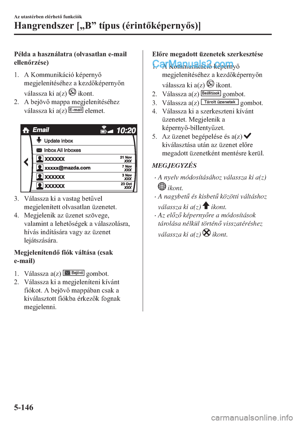 MAZDA MODEL 2 2019  Kezelési útmutató (in Hungarian) �3�p�O�G�D��D��K�D�V�]�Q�i�O�D�W�U�D���R�O�Y�D�V�D�W�O�D�Q��H��P�D�L�O
�H�O�O�H�Q�U�]�p�V�H�
�� �$��.�R�P�P�X�Q�L�N�i�F�L�y��N�p�S�H�U�Q�\
�P�H�J�M�H�O�H�Q�t�W�p�V�p�K�H�]��D��N�H�]�G