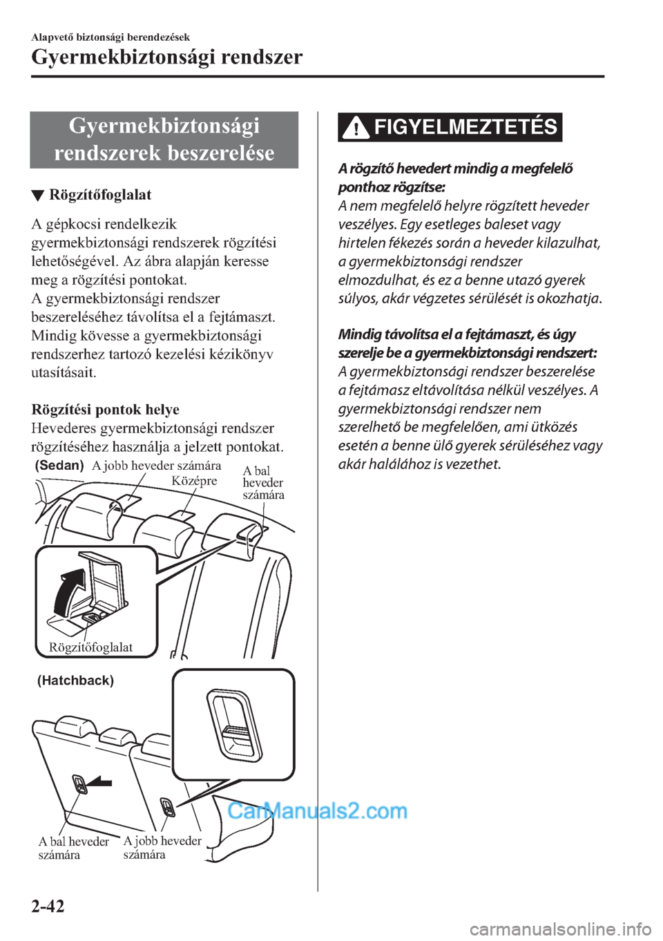 MAZDA MODEL 2 2019  Kezelési útmutató (in Hungarian) �*�\�H�U�P�H�N�E�L�]�W�R�Q�V�i�J�L
�U�H�Q�G�V�]�H�U�H�N��E�H�V�]�H�U�H�O�p�V�H
▼�5�|�J�]�t�W�I�R�J�O�D�O�D�W
�$��J�p�S�N�R�F�V�L��U�H�Q�G�H�O�N�H�]�L�N
�J�\�H�U�P�H�N�E�L�]�W�R�Q�V�i�J�L��U�H�