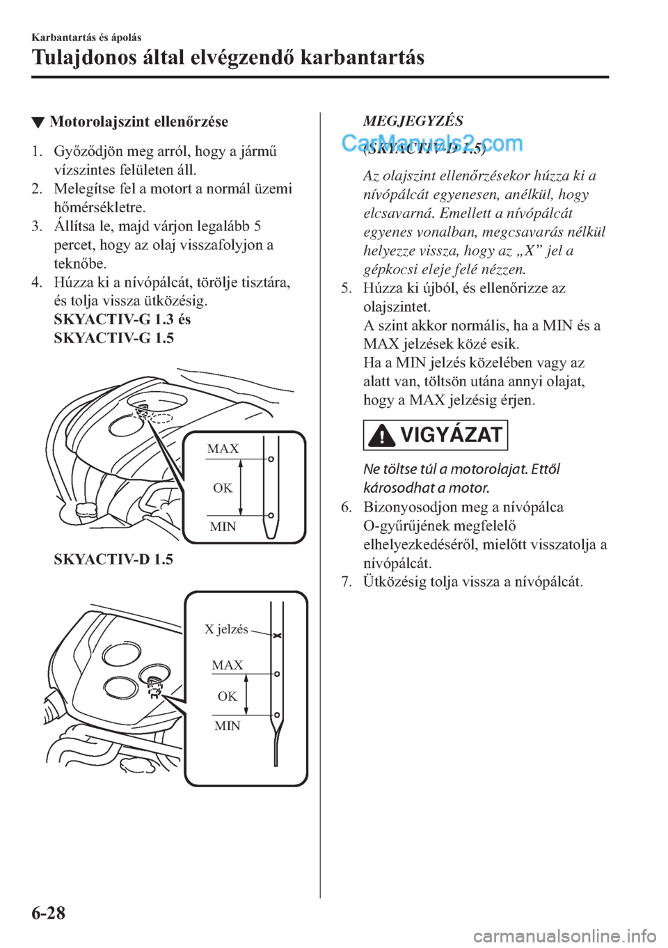 MAZDA MODEL 2 2019  Kezelési útmutató (in Hungarian) ▼�0�R�W�R�U�R�O�D�M�V�]�L�Q�W��H�O�O�H�Q�U�]�p�V�H
�� �*�\�]�G�M�|�Q��P�H�J��D�U�U�y�O���K�R�J�\��D��M�i�U�P&
�Y�t�]�V�]�L�Q�W�H�V��I�H�O�